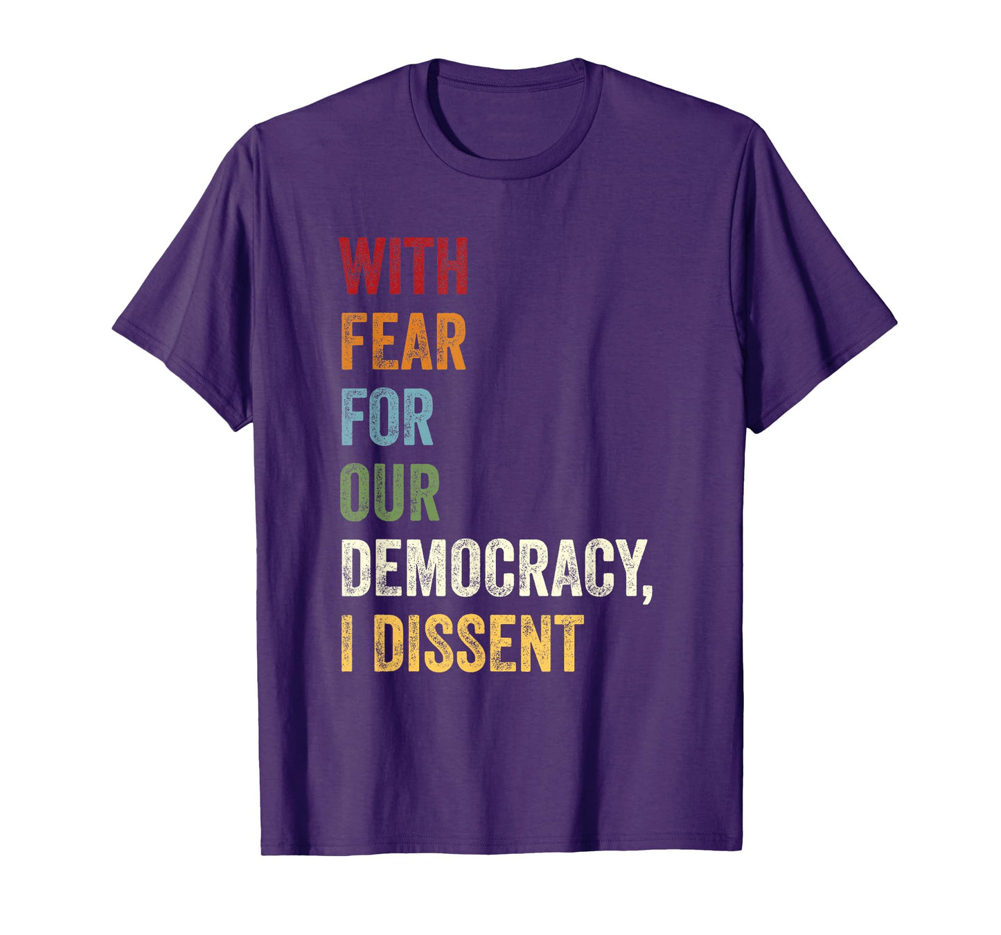 With Fear For Our Democracy I Dissent Quote T-Shirt