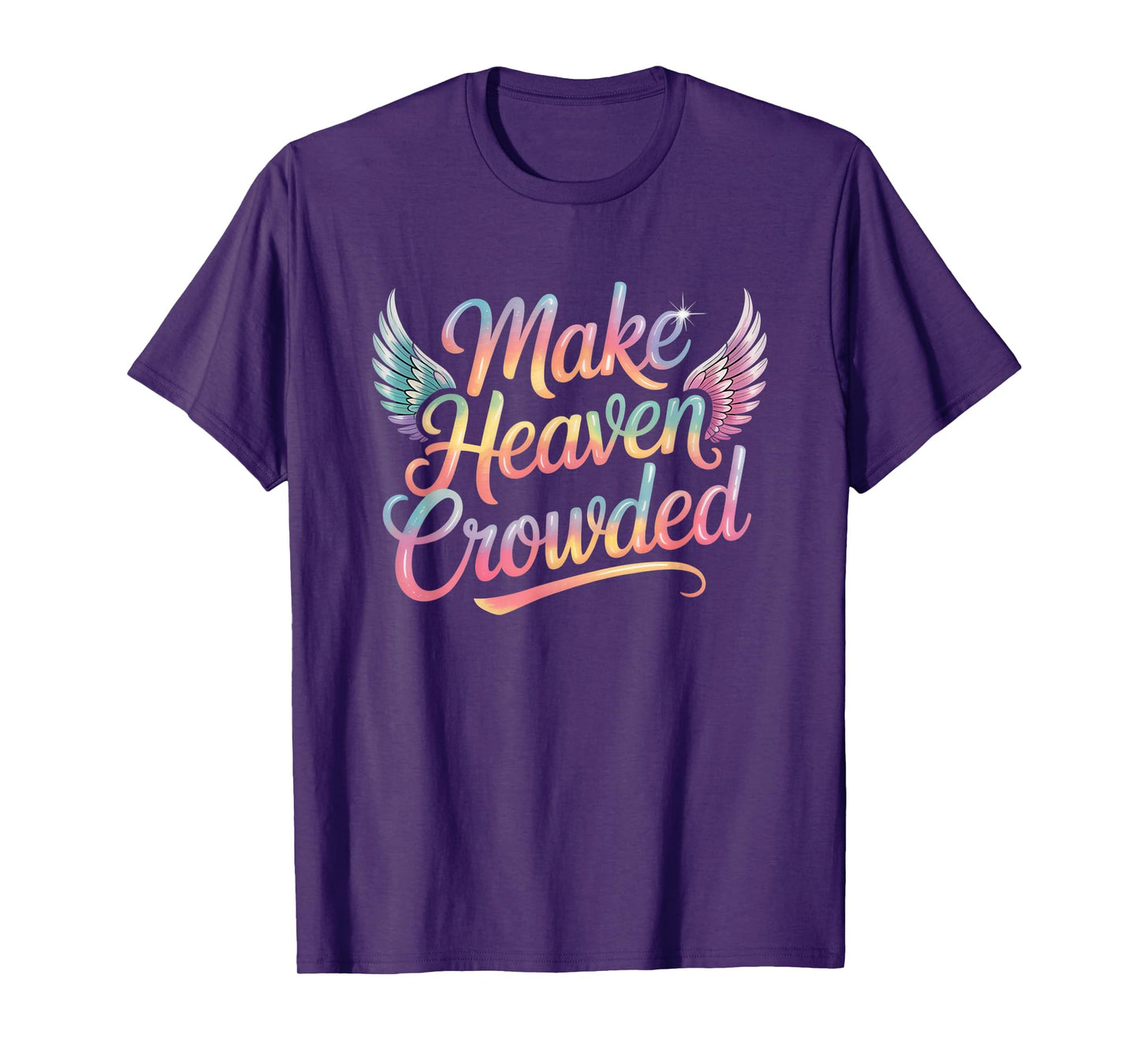 Make Heaven Crowded Christian Faith Design T-Shirt