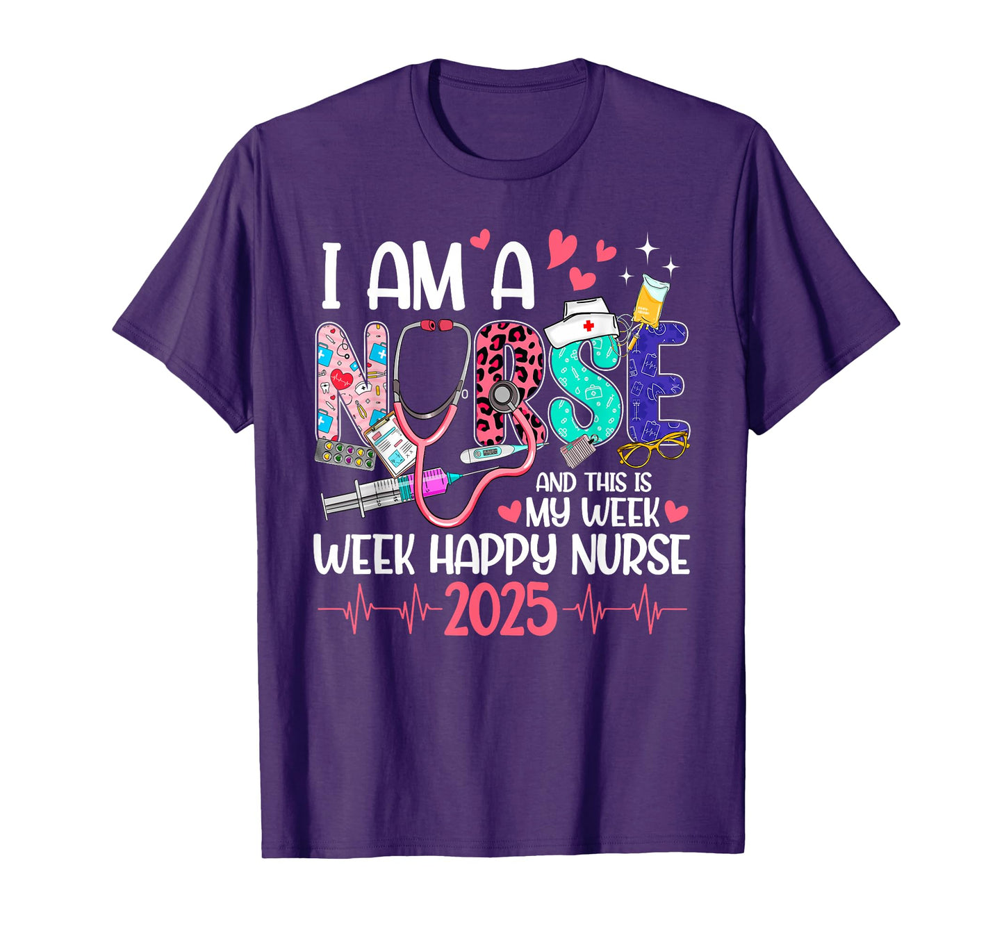 I Am Nurse And This Is My Week Happy Nurse Week 2025 Women T-Shirt