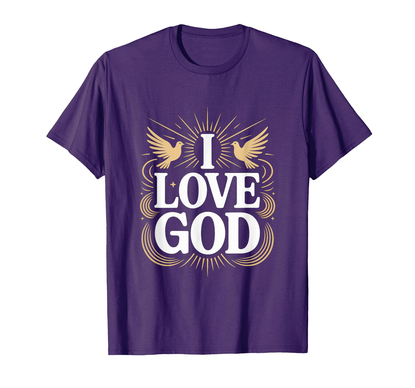 I Love God Spiritual Faith Statement T-Shirt