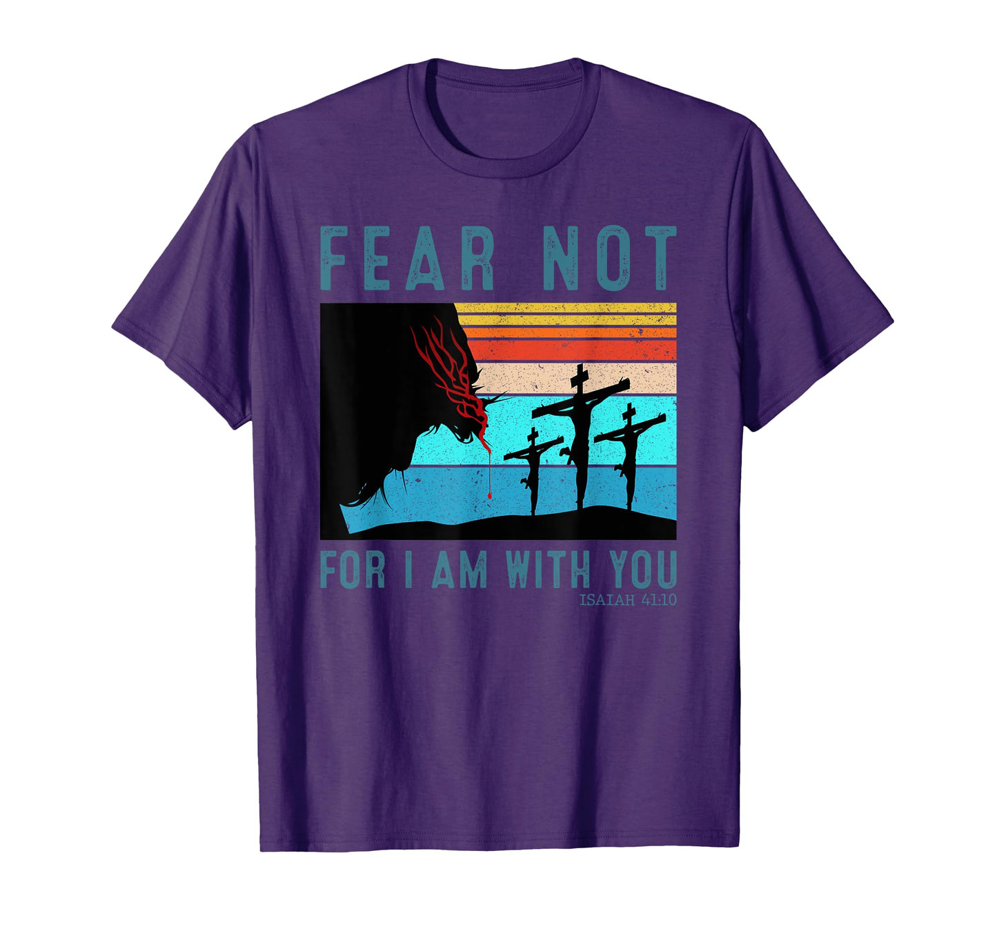 Fear For I Am With You Isaiah 41:10 T-Shirt