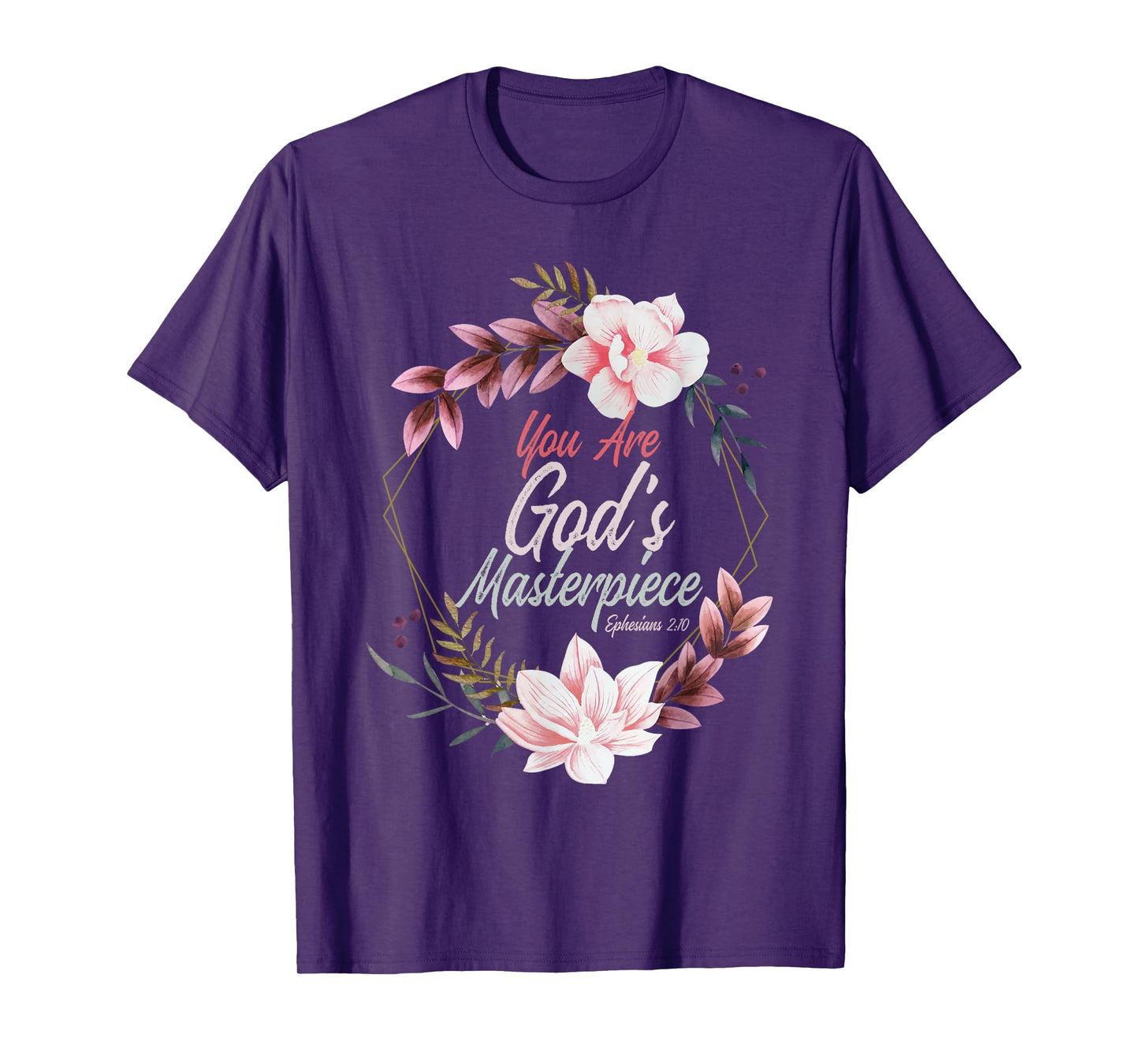 You Are God's Masterpiece Ephesians 2:10 Prayer Bible Verse T-Shirt