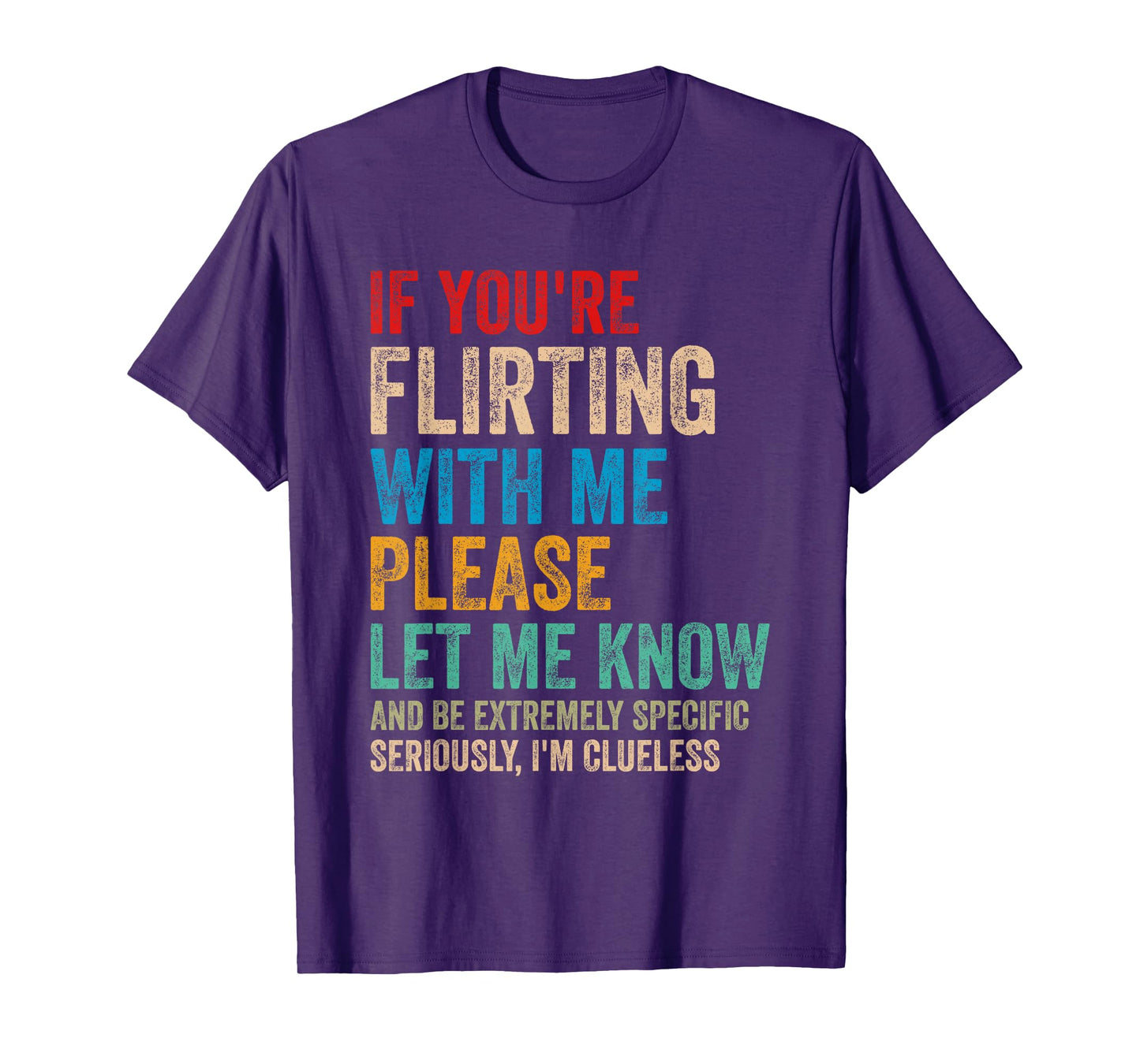 If You're Flirting With Me Please Let Know And Be Extremely T-Shirt
