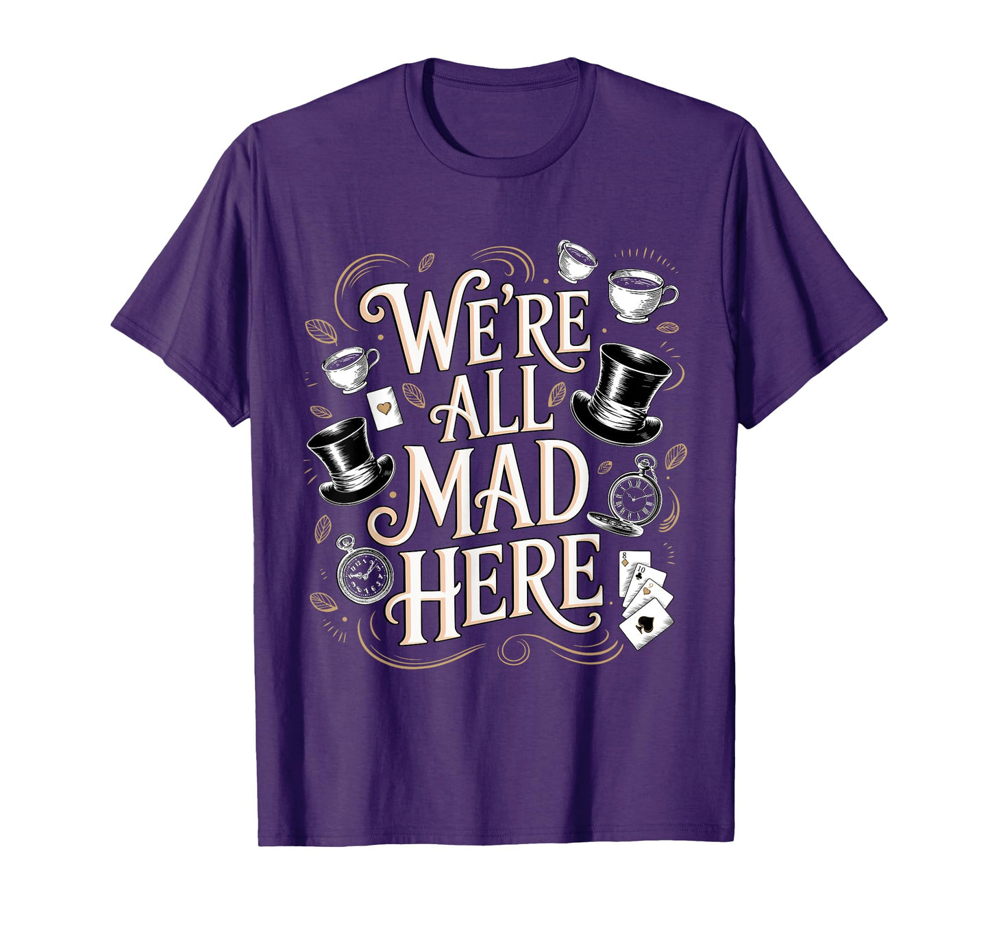 We're All Mad Here Alice in Wonderland Quote T-Shirt