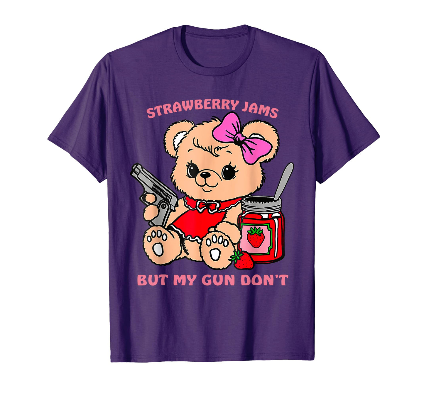 Strawberry Jams But My Gun Don't Funny Teddy Bear T-Shirt
