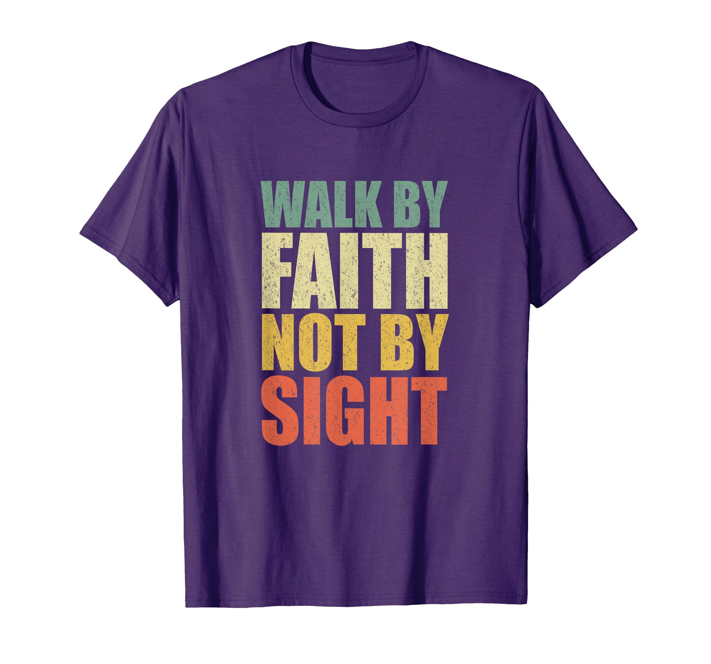 Christian Walk By Faith Not By Sight Believe Jesus God T-Shirt