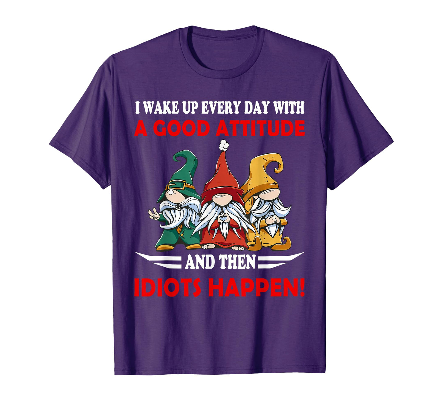 I Wake up Every Day With A Good Attitude Funny Gnome Saying T-Shirt