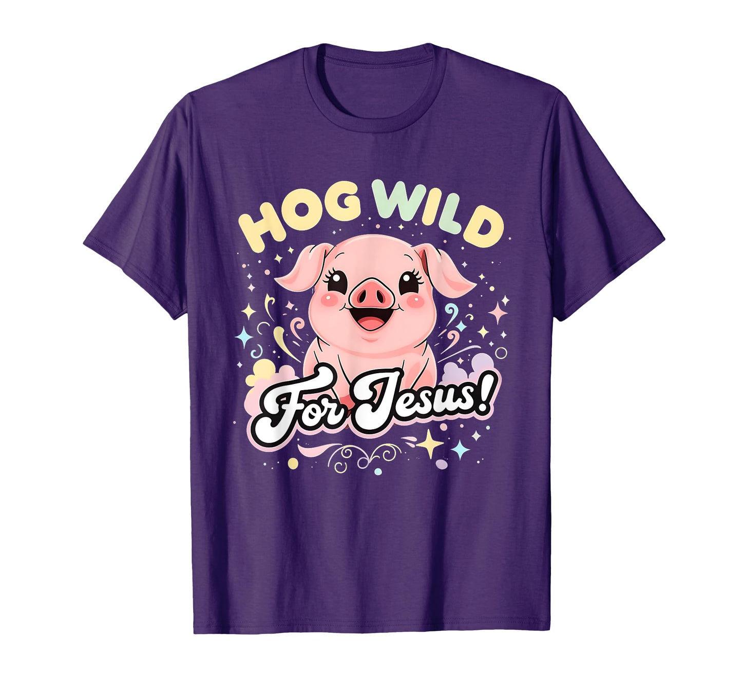 Hog Wild for Jesus Cute Funny Faith Pig Tee T-Shirt