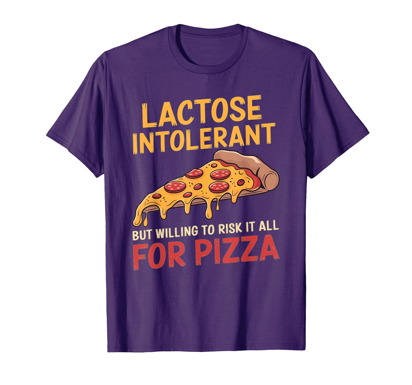 Funny Lactose Intolerant Pizza Lover Design T-Shirt