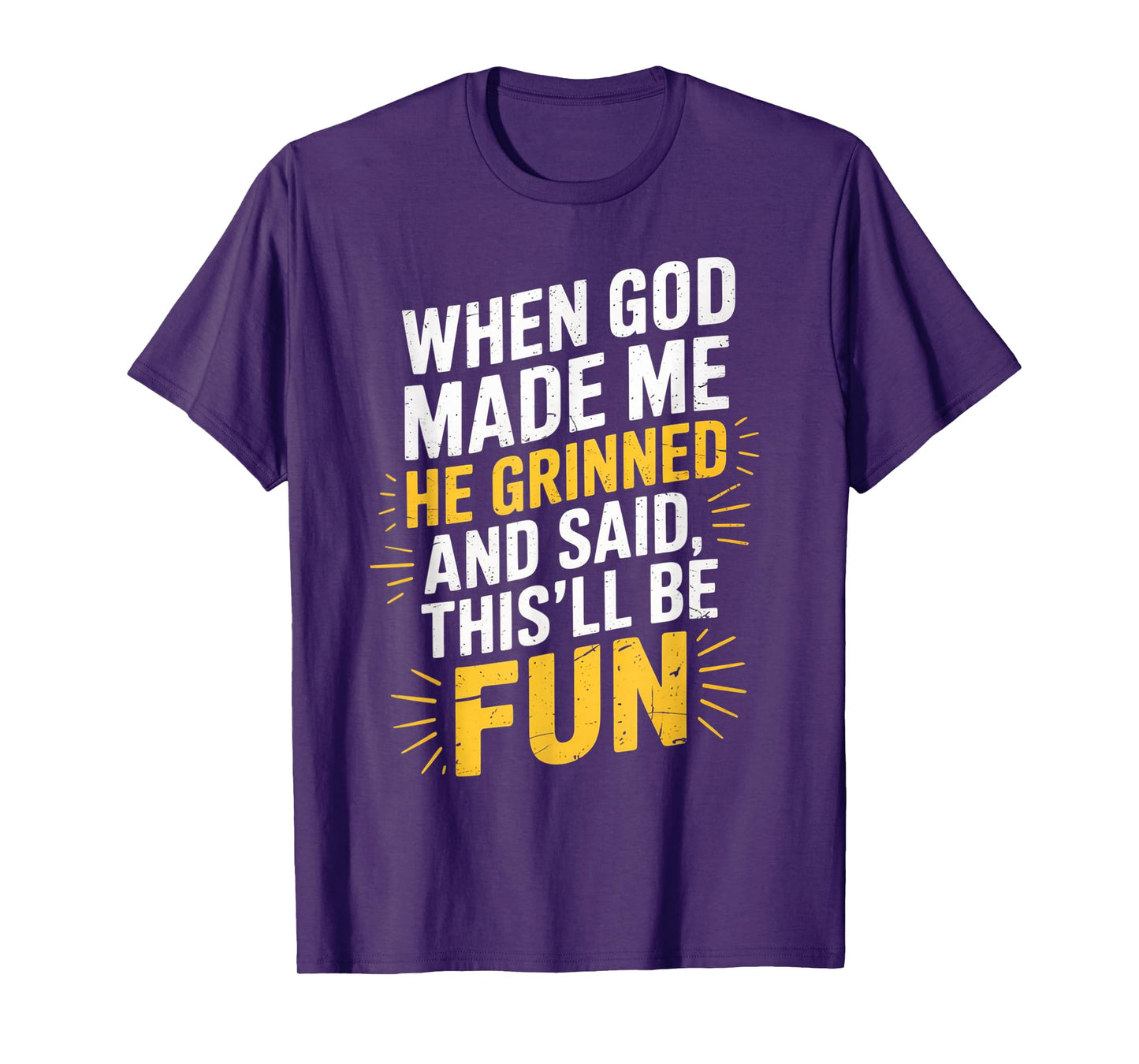 When God Made Me He Said This'll Be Fun for Men Dad, Husband T-Shirt