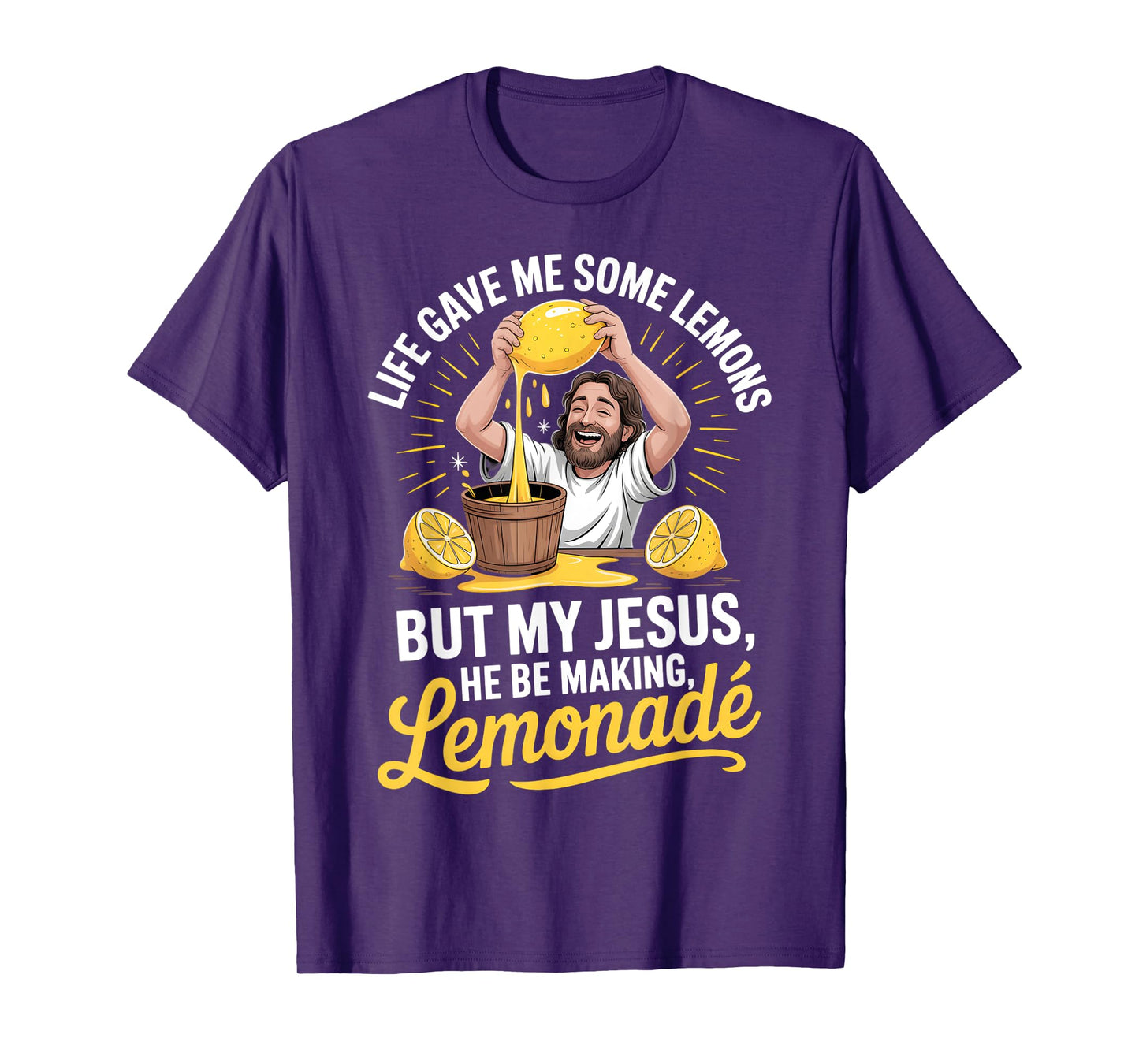 Life Gave Me Some Lemons But My Jesus He Be Making Lemonade T-Shirt