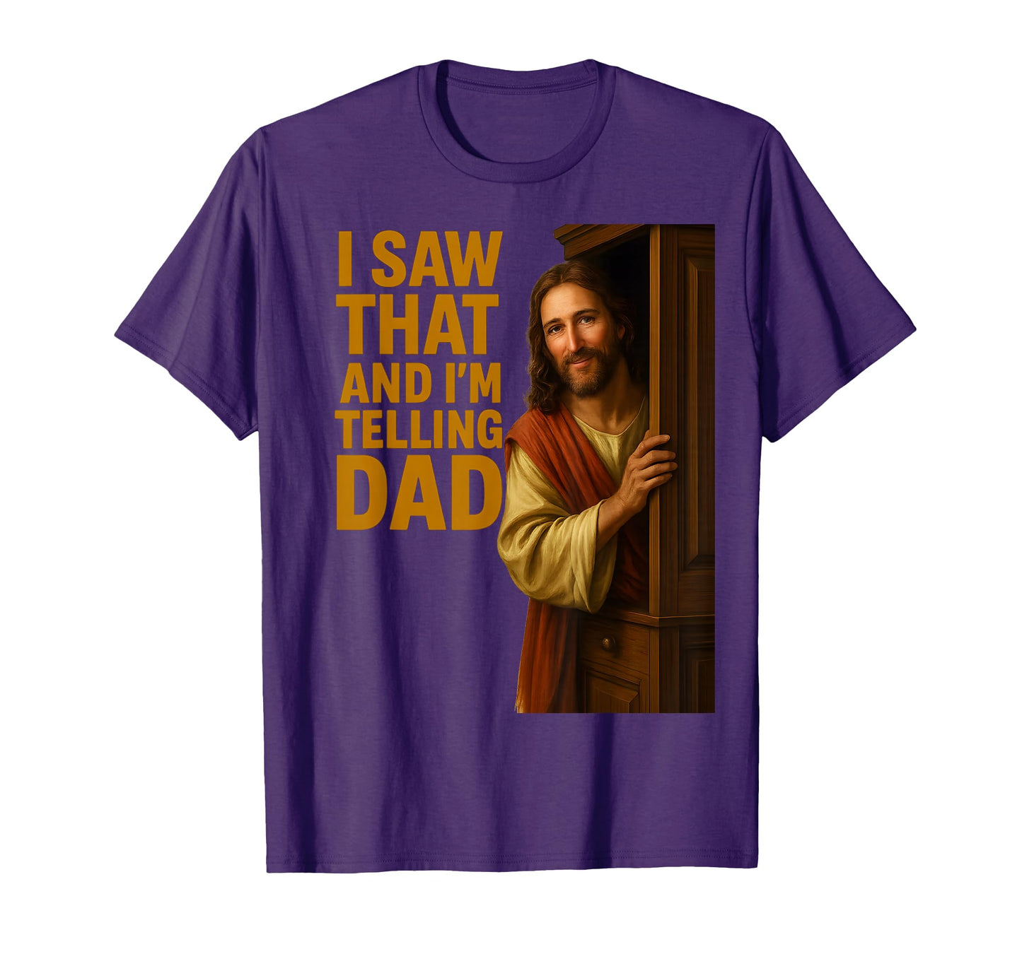 Funny Jesus I Saw That I'm Telling Dad Funny Religious T-Shirt
