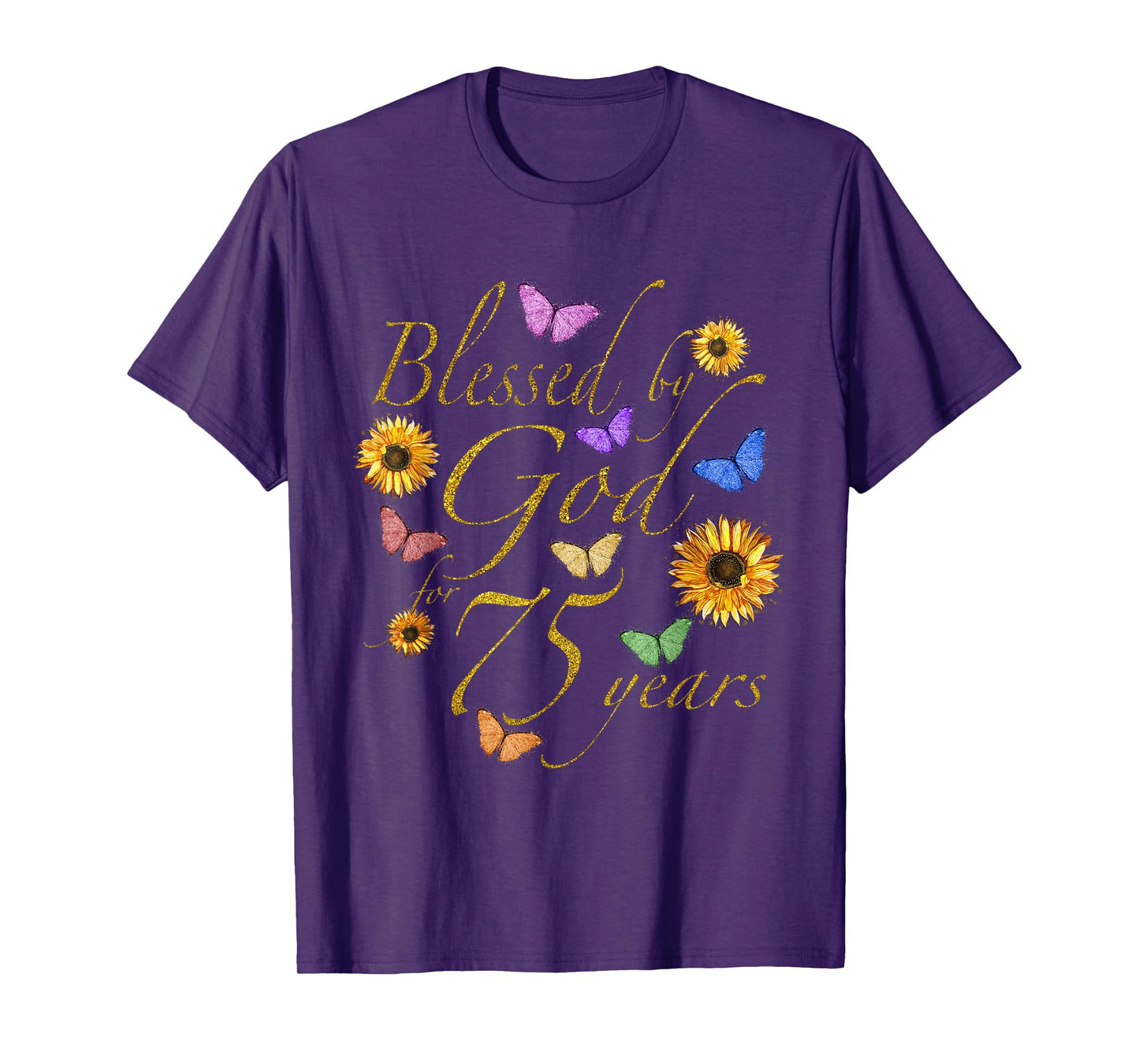 Blessed By God For 75 Year Butterfly Sunflower 75th Birthday T-Shirt