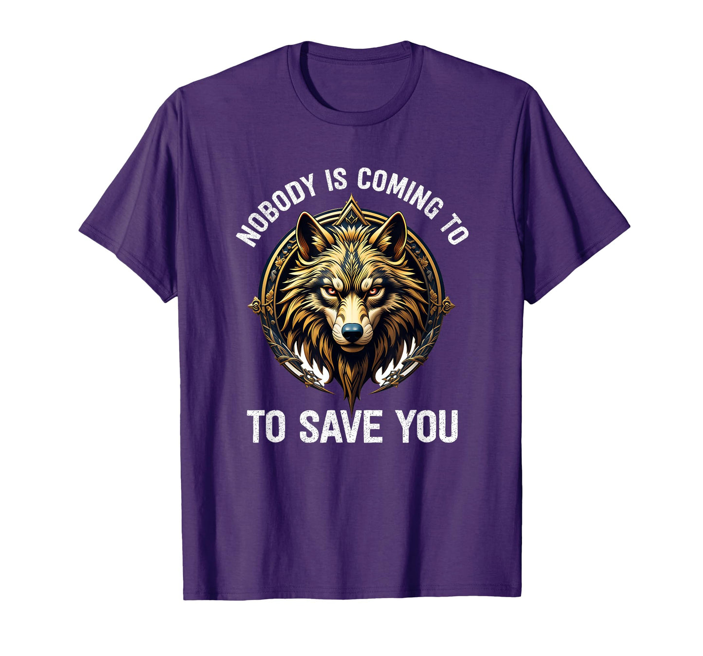 Nobody Is Coming To Save You T-Shirt
