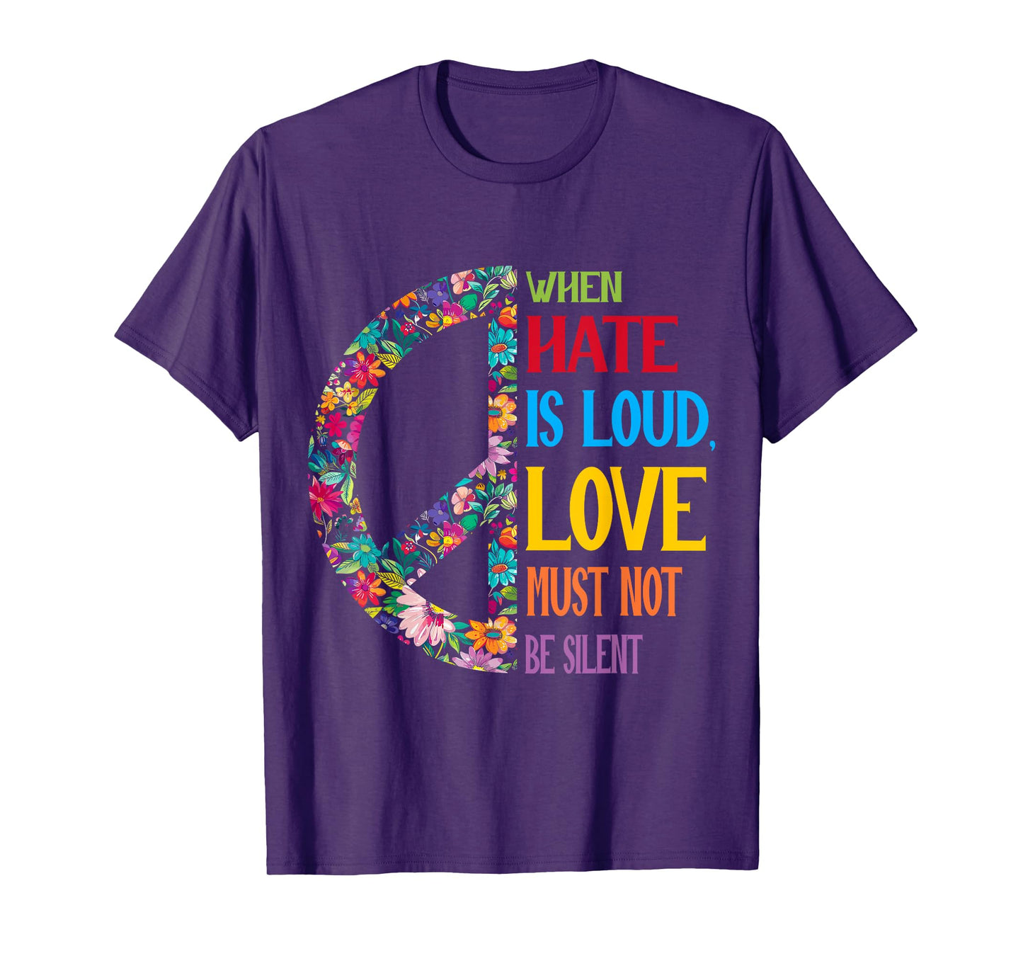 When Hate Is Loud Love Must Not Be Silent Feminist Humor Art T-Shirt