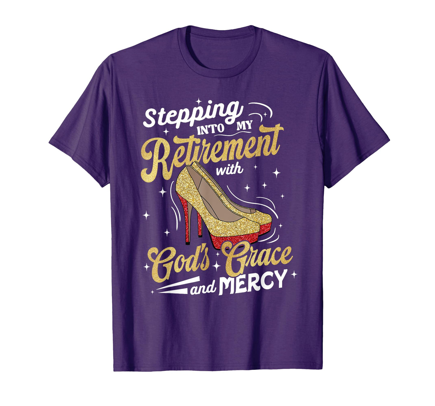 Stepping Into My Retirement with Gods Grace Mercy T-Shirt