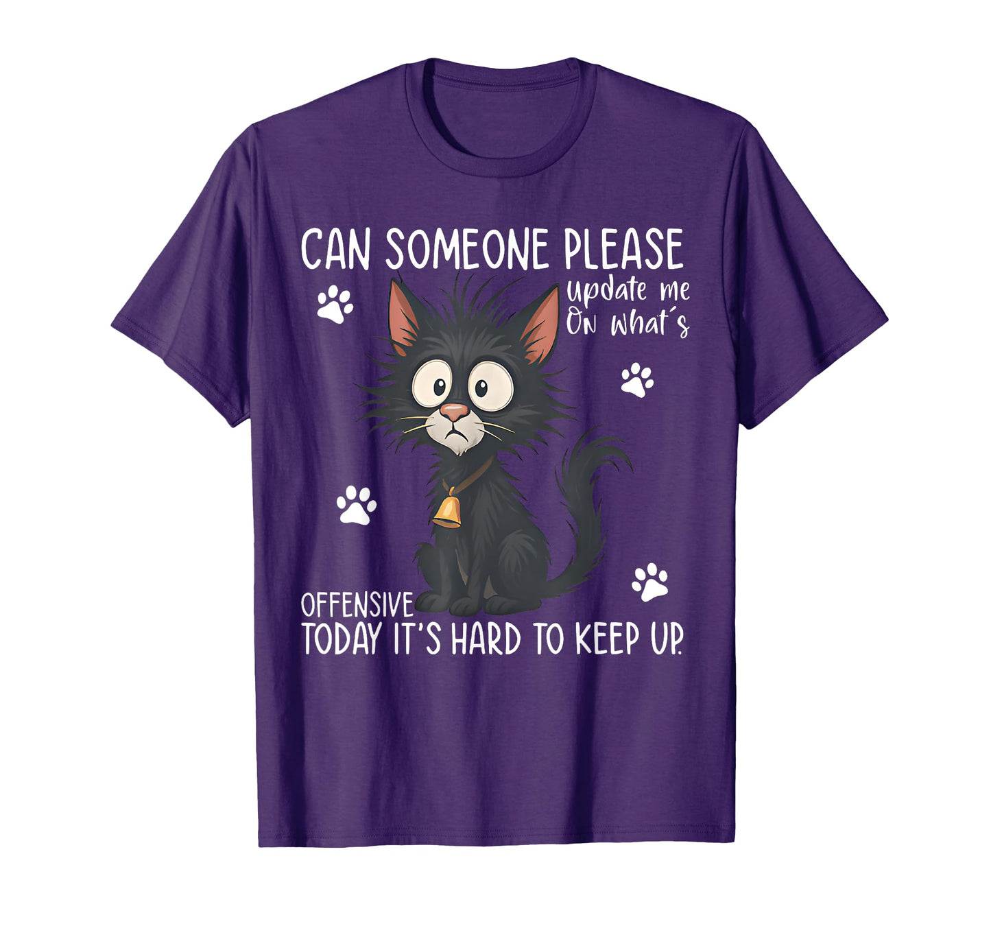 Can Someone Please Update Me On Funny Black Cat Saying Quote T-Shirt