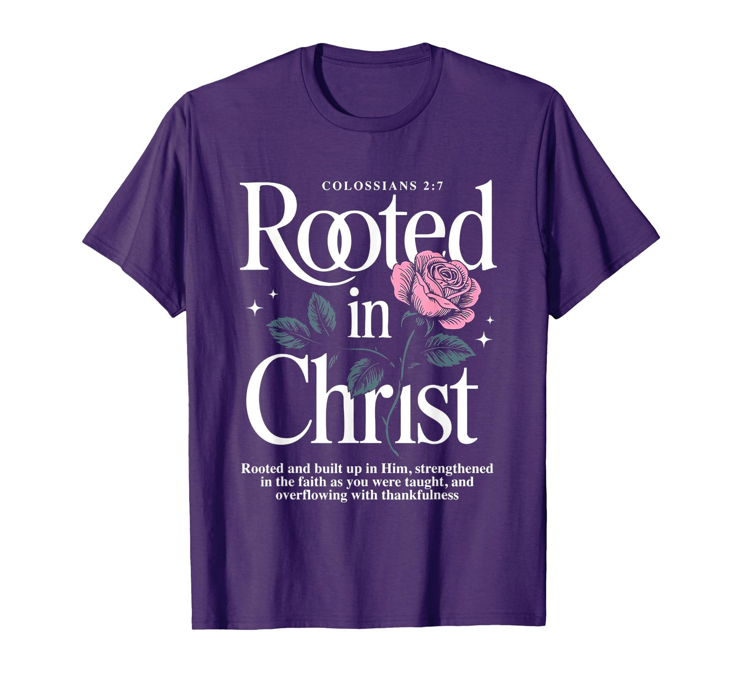 Rooted in Christ Jesus Cristian Rose T-Shirt