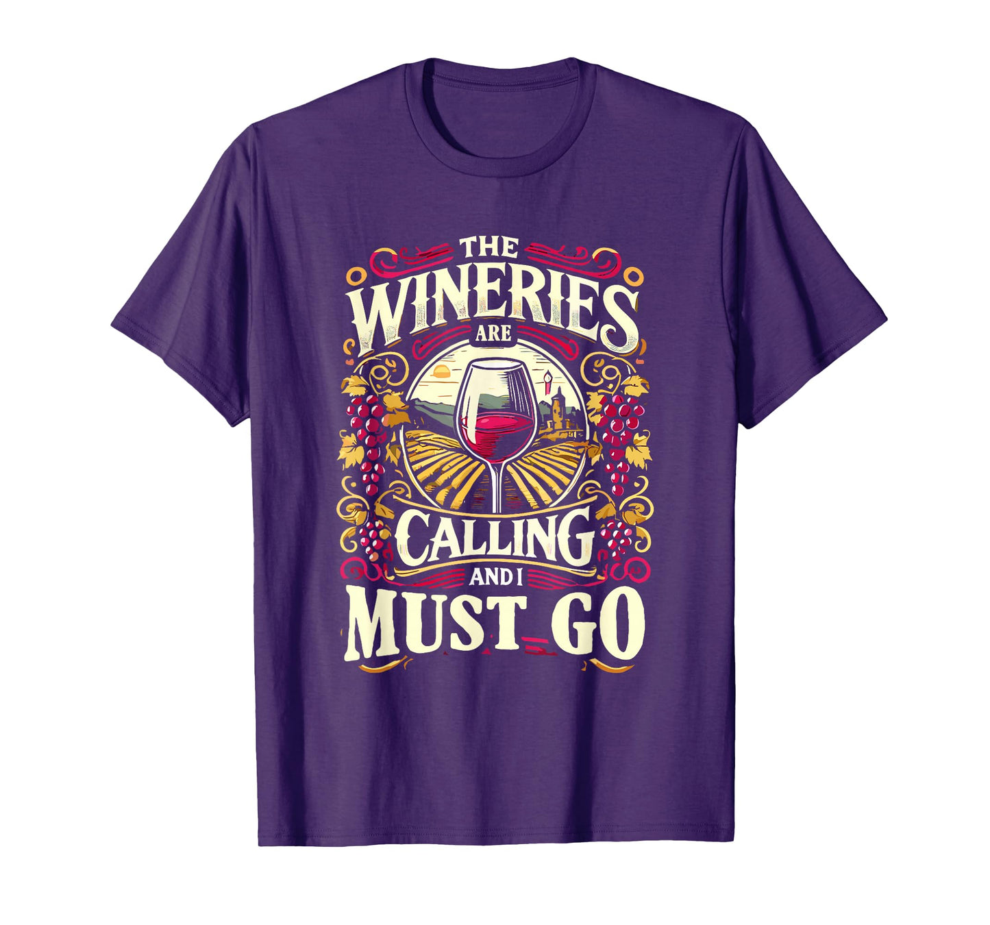 Wineries Are Calling And I Must Go Wine Tasting Wine Lover T-Shirt