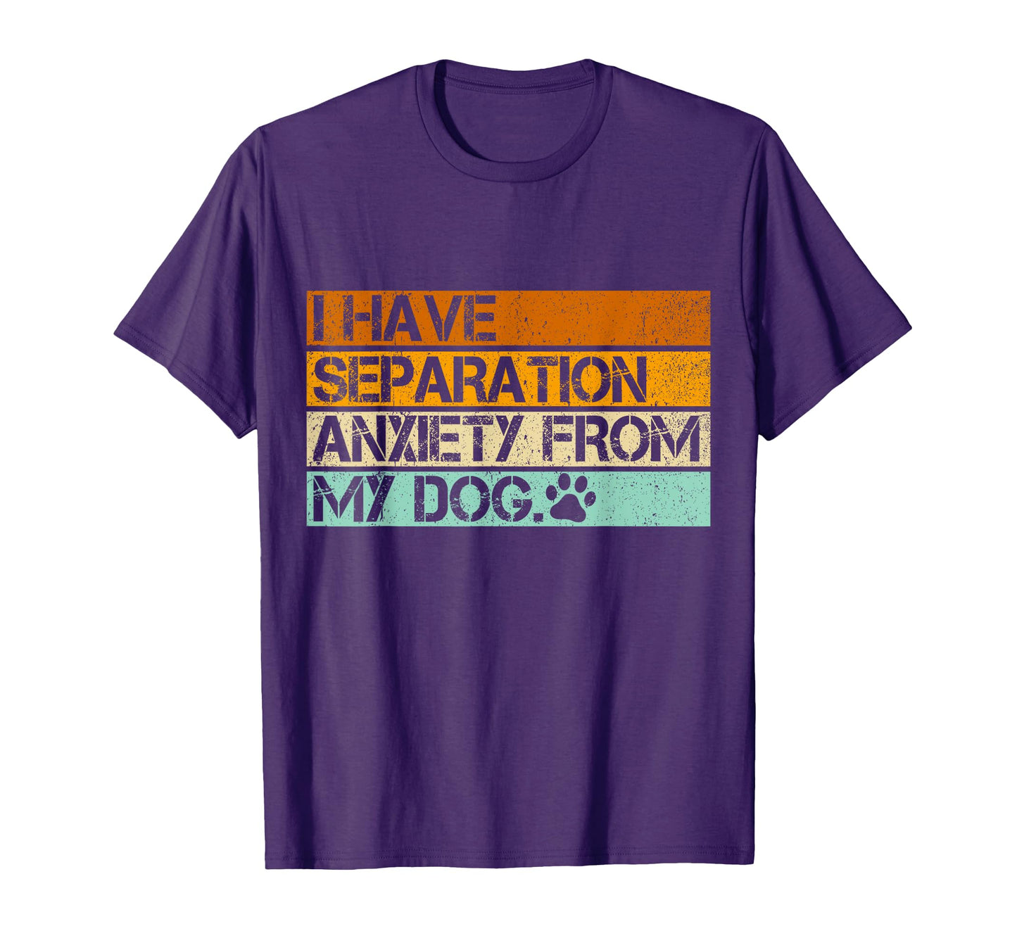 I Have Separation Anxiety From My Dogs Funny Dog Lovers T-Shirt for Men Women