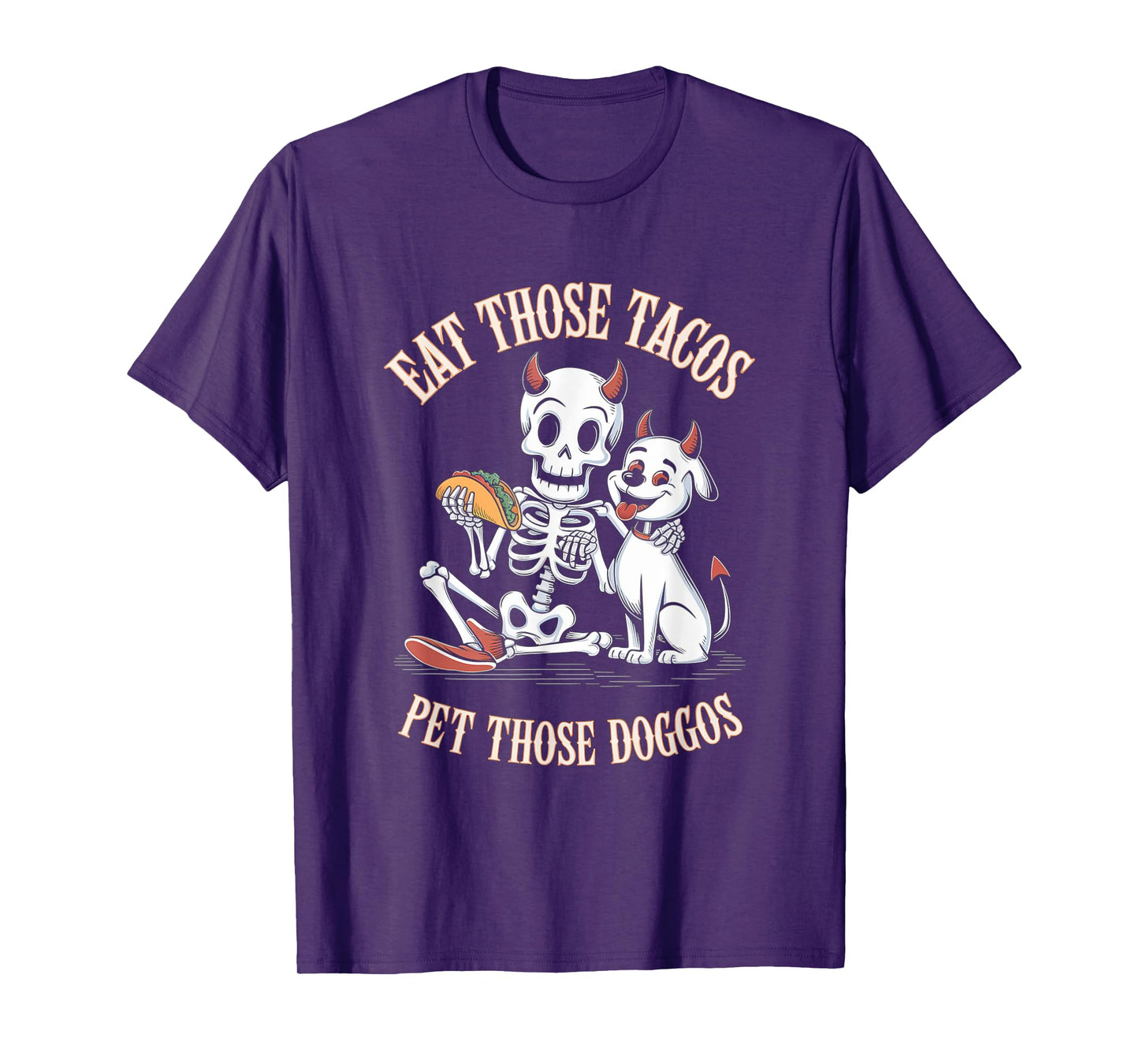 Funny Quote Eat Tacos Pet Doggos Skeleton Dog Lovers Fun T-Shirt