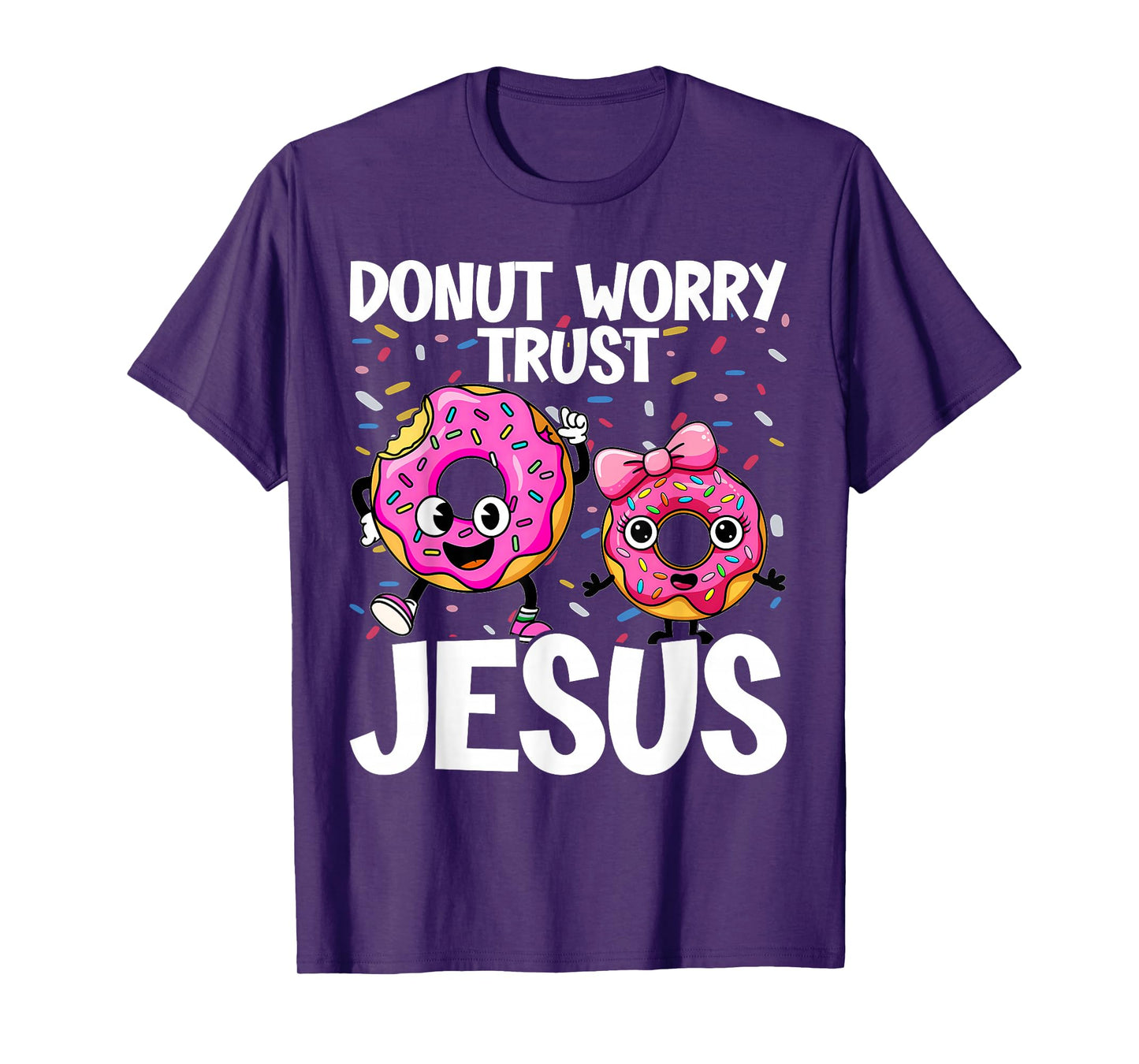 Donut Worry Trust Jesus - Funny Christian Pun - Happy Donuts T-Shirt