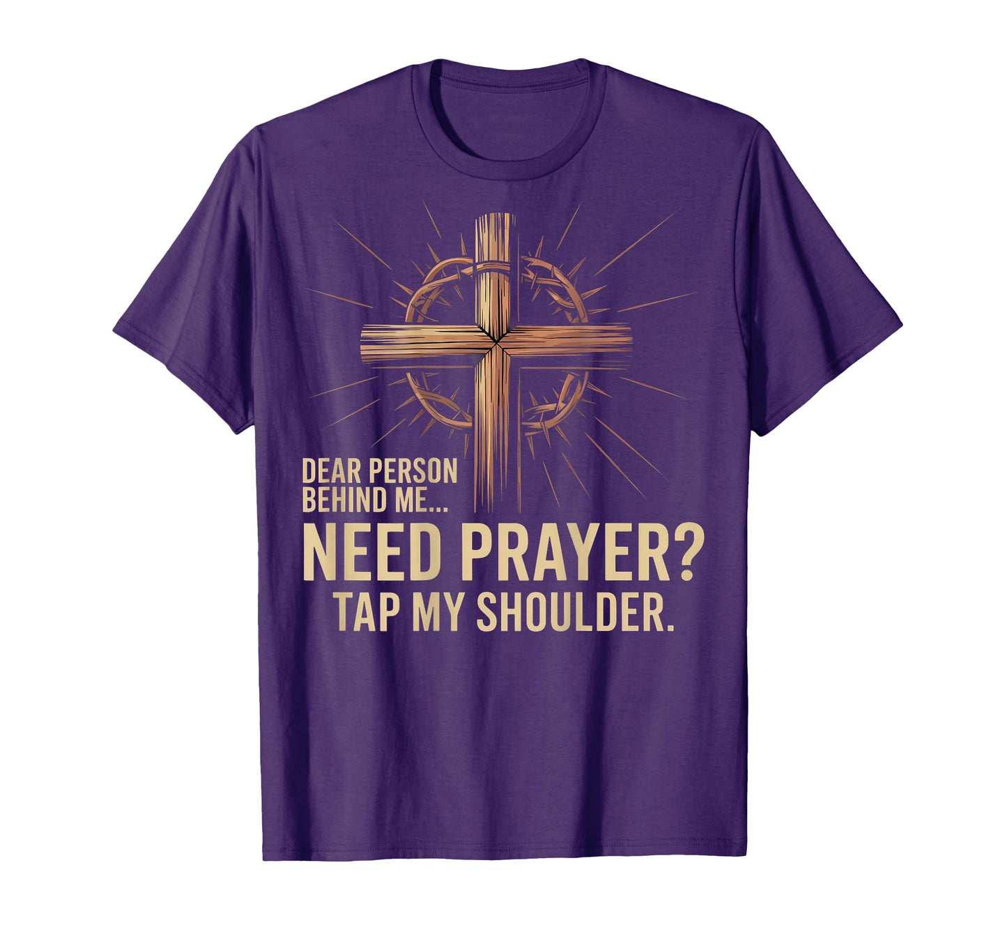 Dear Person Behind Me Need Prayer Tap My Shoulder T-Shirt