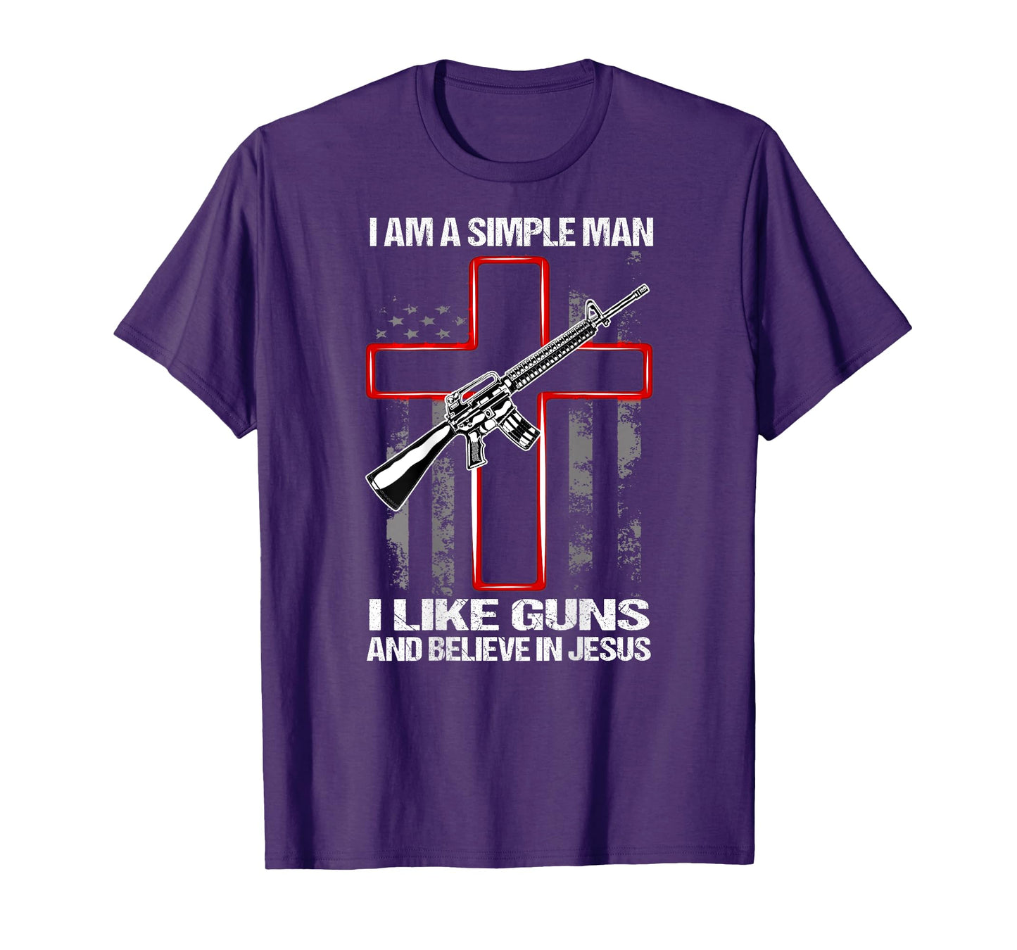 I'm A Simple Man I Like Guns And Believe In Jesus (on back) T-Shirt