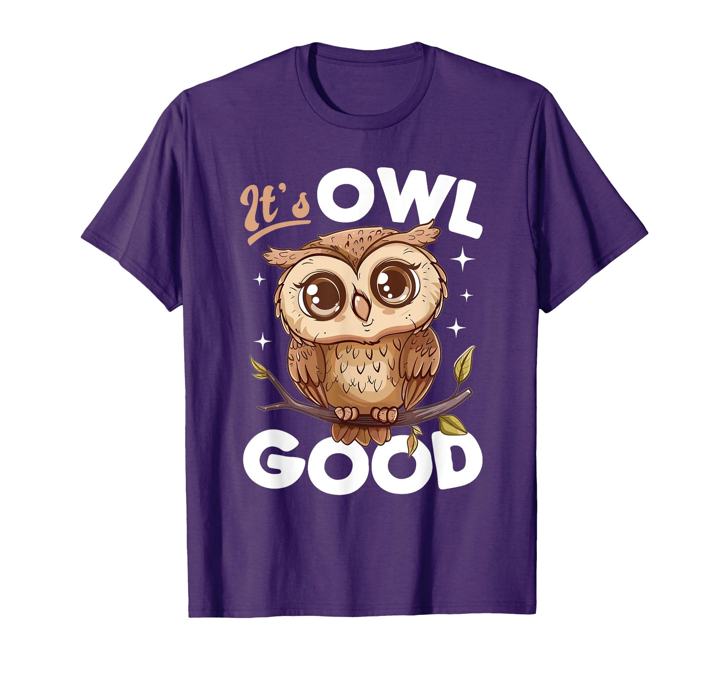 Funny Owl Nocturnal Bird Animal Its Owl Good T-Shirt