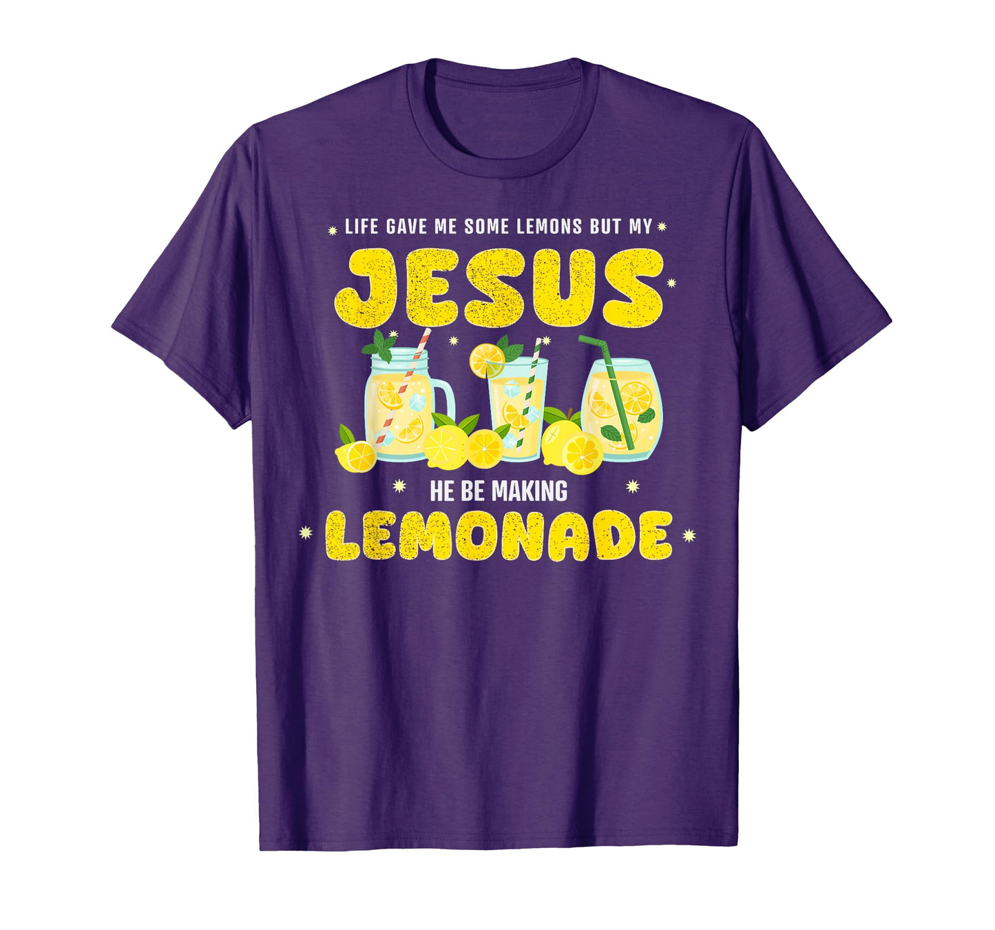 Life Gave Me Some Lemons But My Jesus He Be Making Lemonade T-Shirt