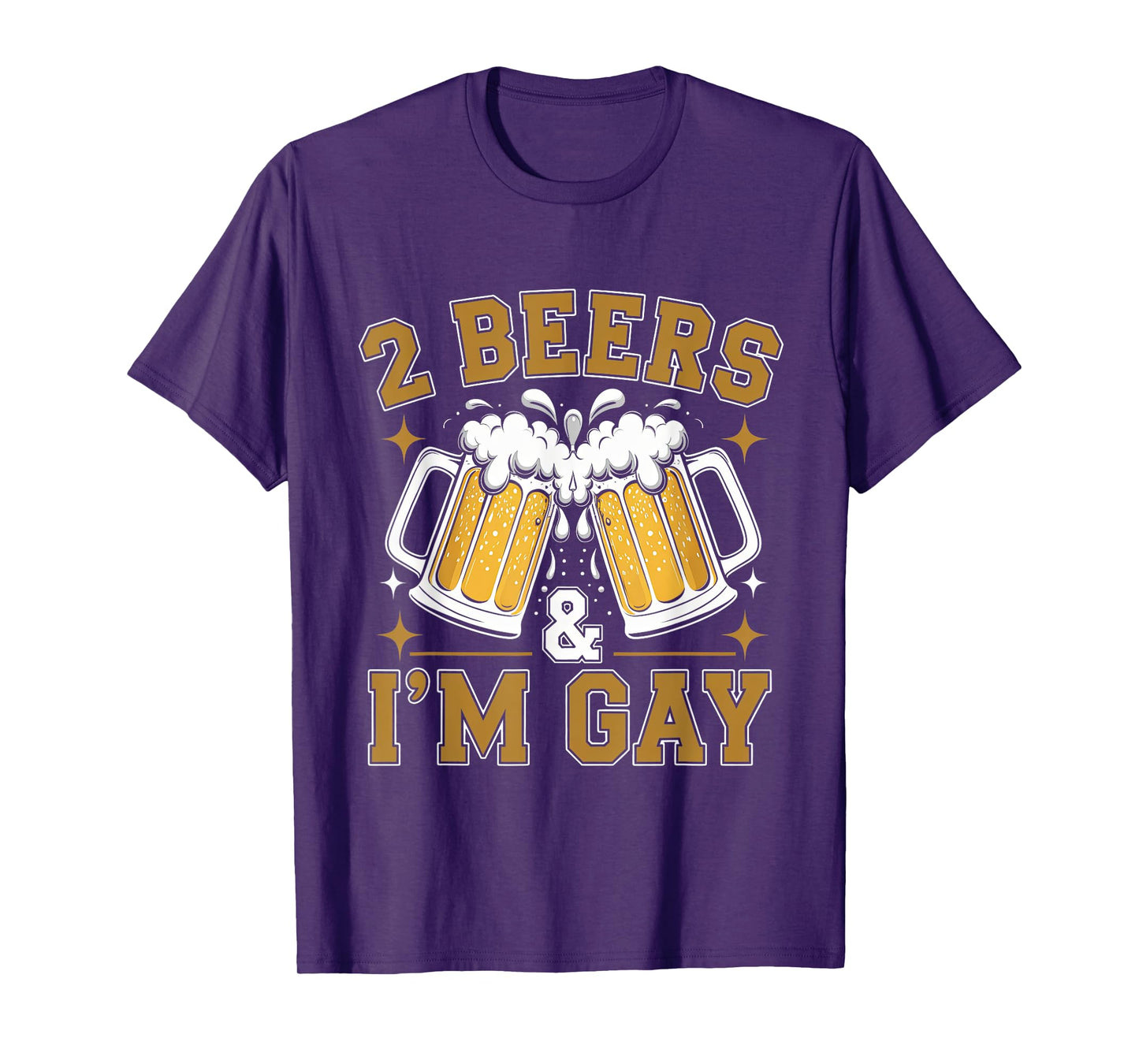 2 Beers & I'm Gay - Funny LGBTQ+ humor Pride Drinking Quote T-Shirt