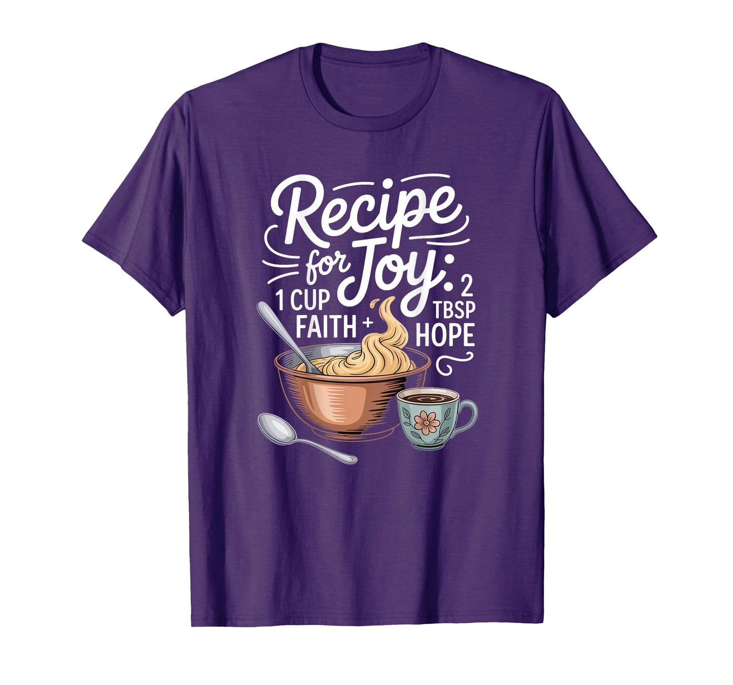 Recipe for Joy Faith Hope Motivational Quote T-Shirt