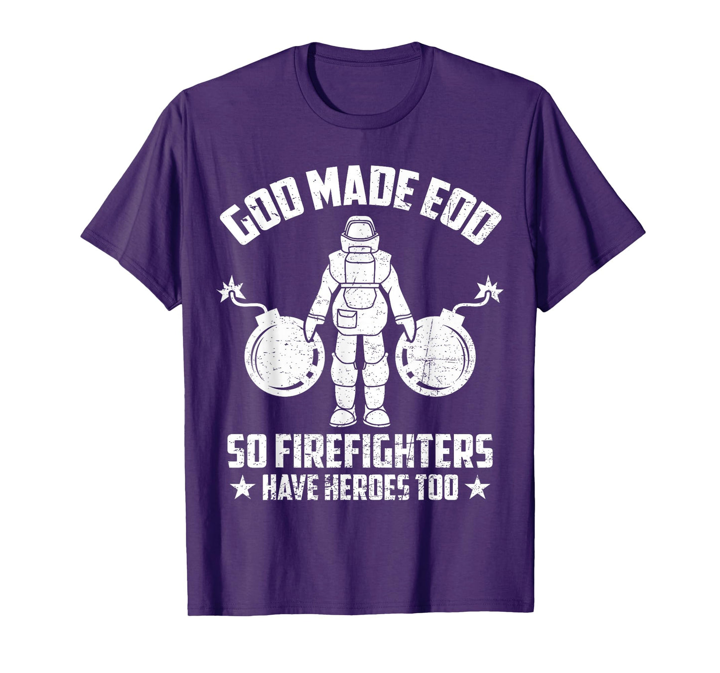 Funny God Made EOD Tech So Firefighters Have Heroes Too T-Shirt