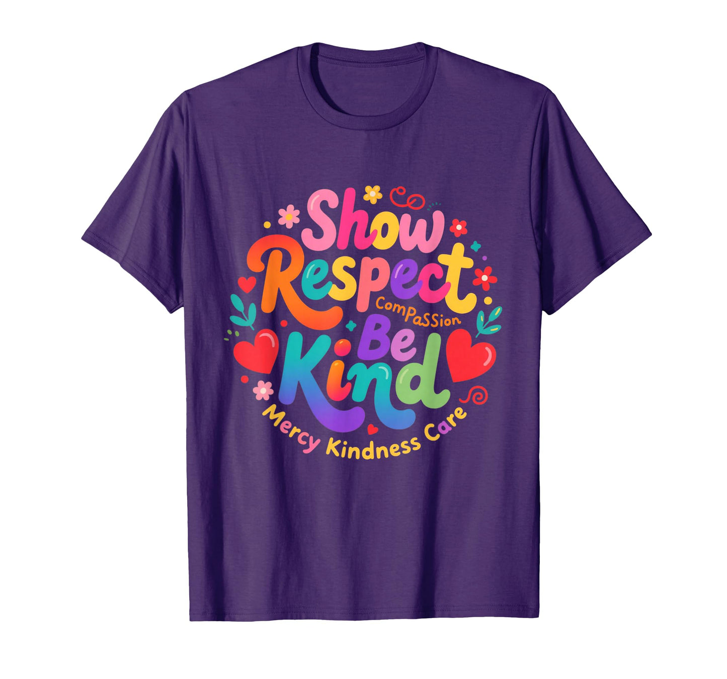Be Kind Show Respect Compassion Mercy Kindness Care Saying T-Shirt