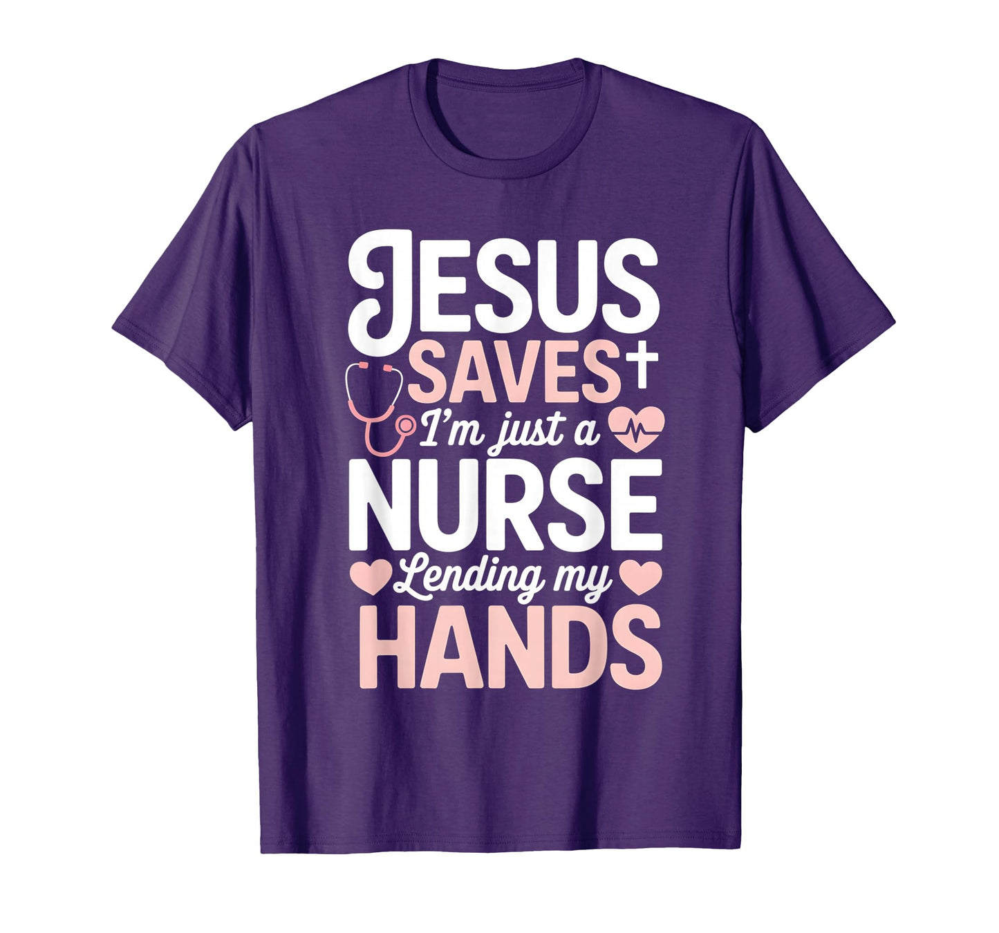 Jesus Saves I'm Just A Nurse Lending My Hand RN Christian T-Shirt