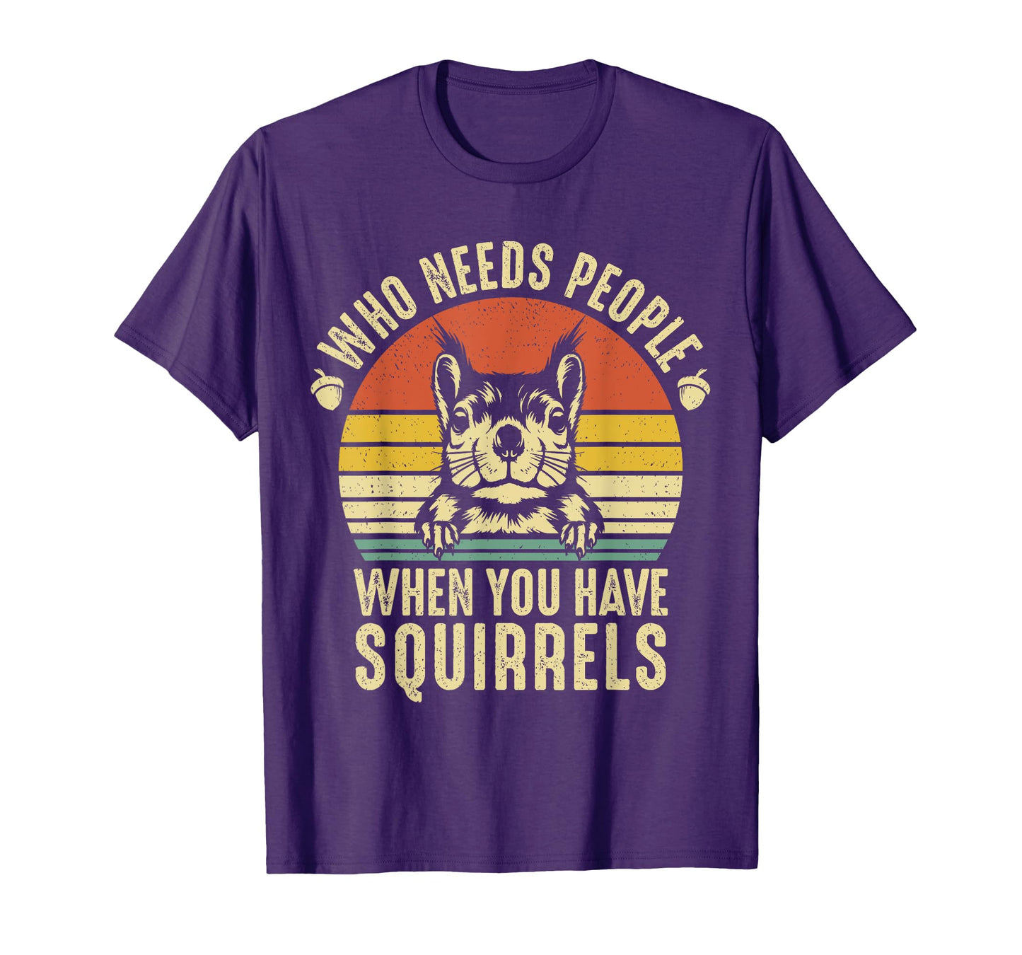 Who Needs People When You Have Squirrels Funny Squirrel T-Shirt