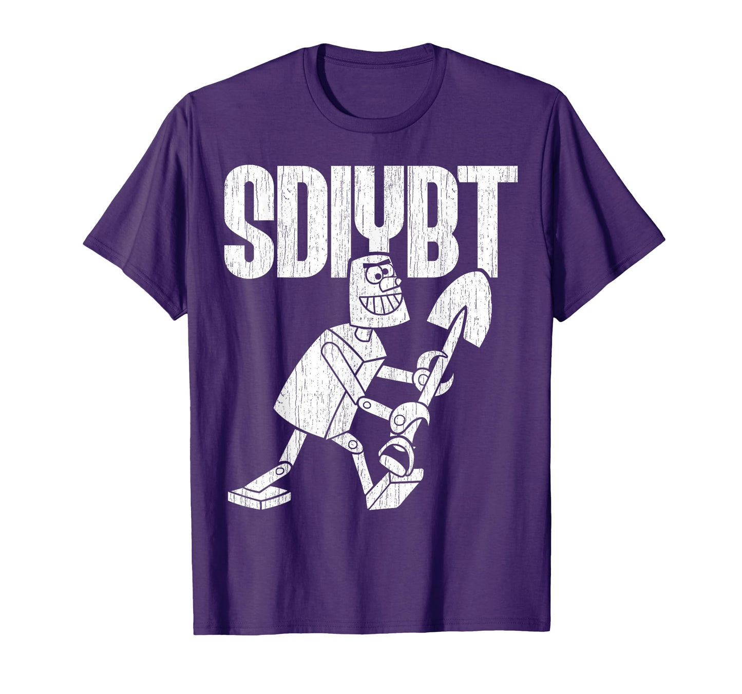 SDIYBT Robot Start Digging in Yo Butt Robot Tee Merch T-Shirt