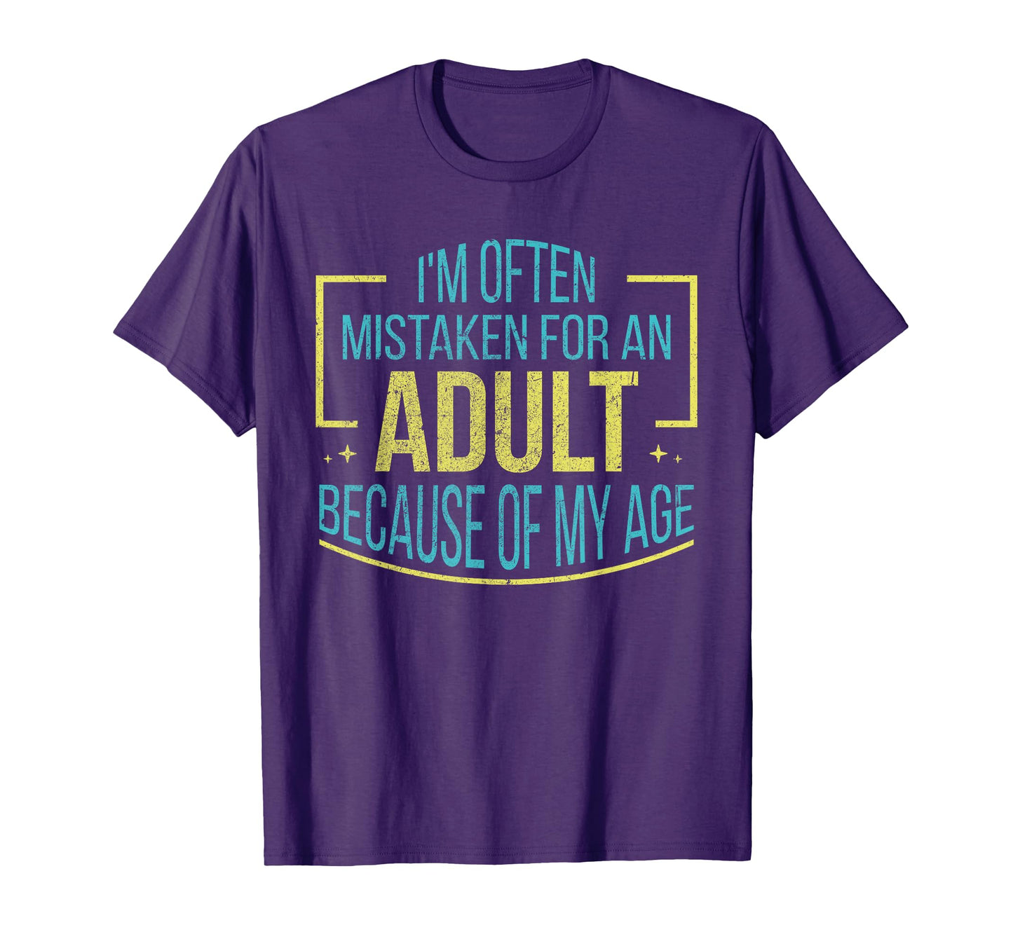 I'm Often Mistaken For An Adult Because Of My Age Funny T-Shirt