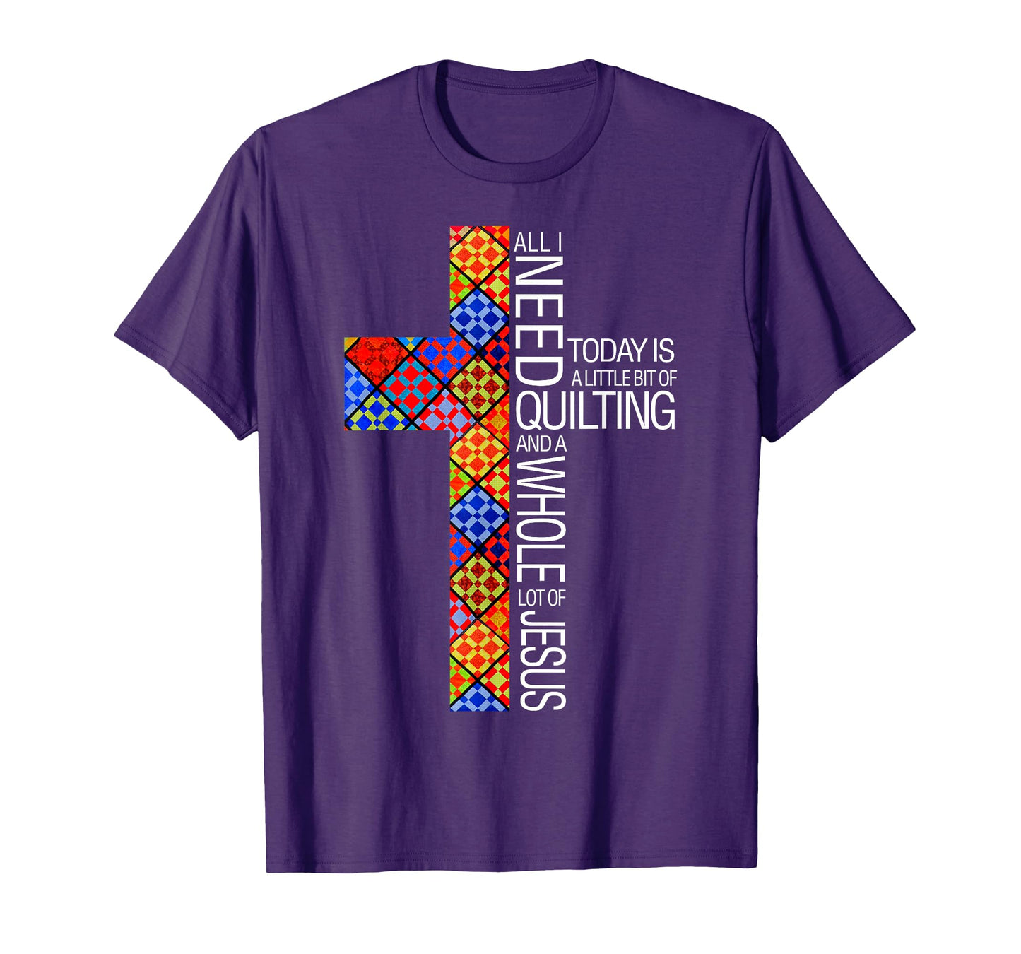 Christian Quilting Women Gifts All I Need Today Is Quilting And Jesus T-Shirt