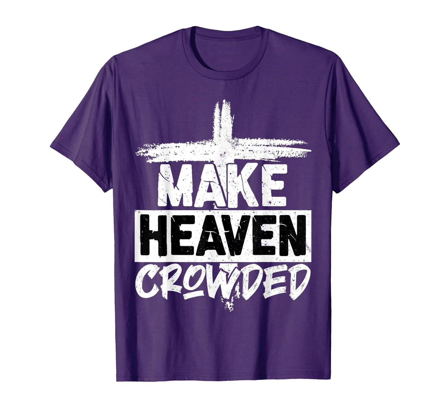 Make Heaven Crowded Cross - Minimalist Christian Religious T-Shirt