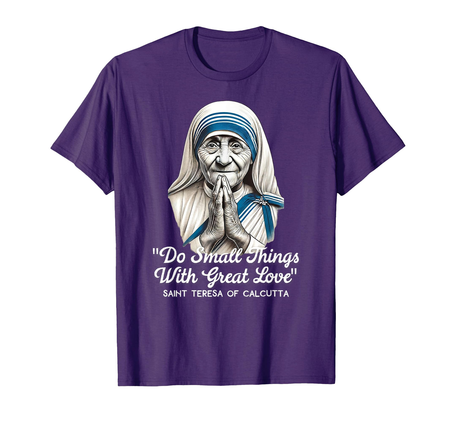 Saint Teresa Of Calcutta Catholic Quotes T-Shirt
