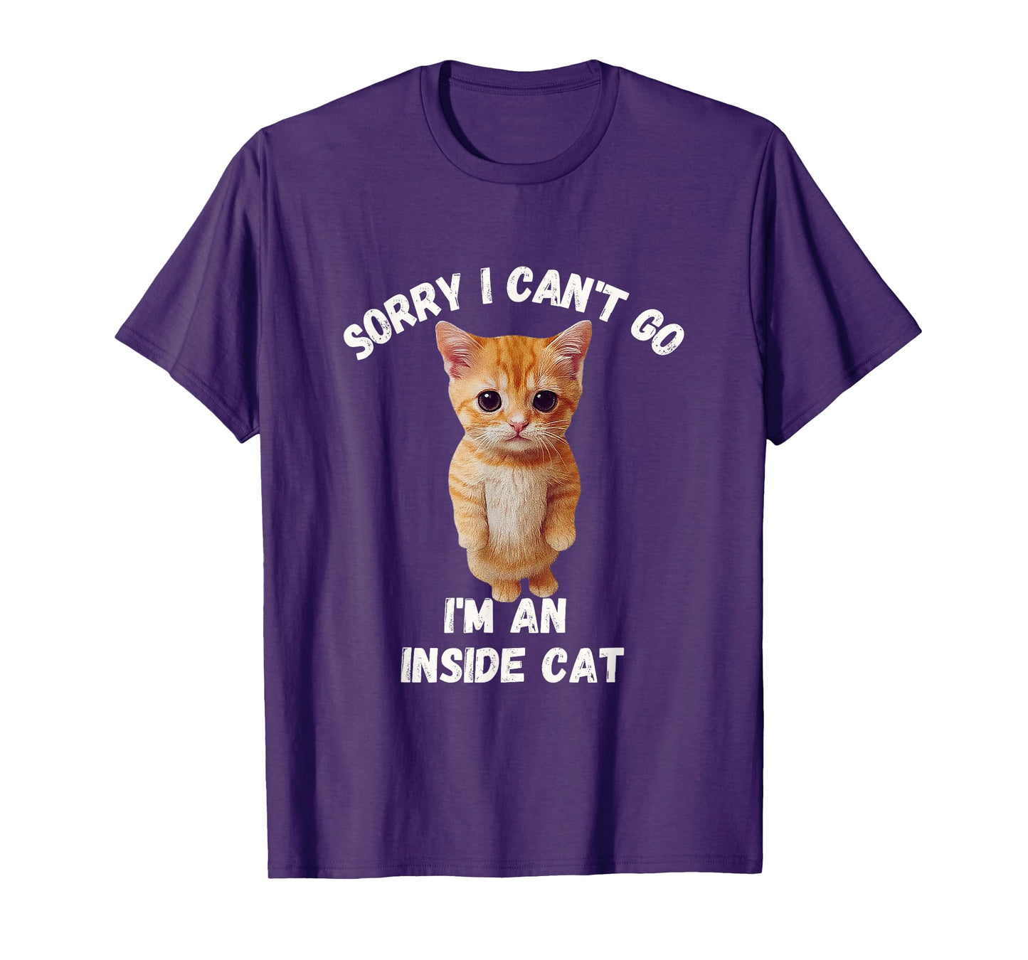 Sorry I can't Go I'm an inside cat Funny cozy humor T-Shirt