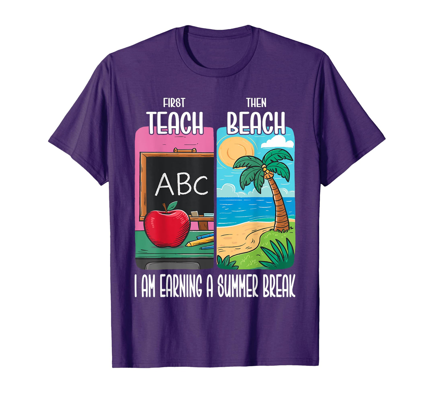 First Teach Then Beach I Am Earning A Summer Break Teacher T-Shirt for Men Women