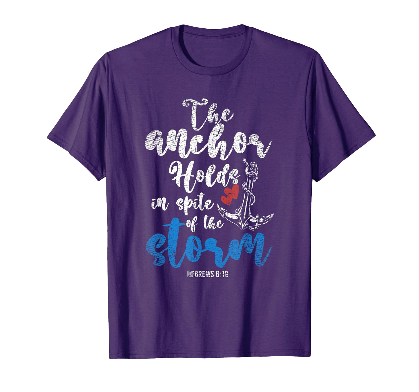 The Anchor Holds In Spite Of The Storm Holy Bible Prayer T-Shirt
