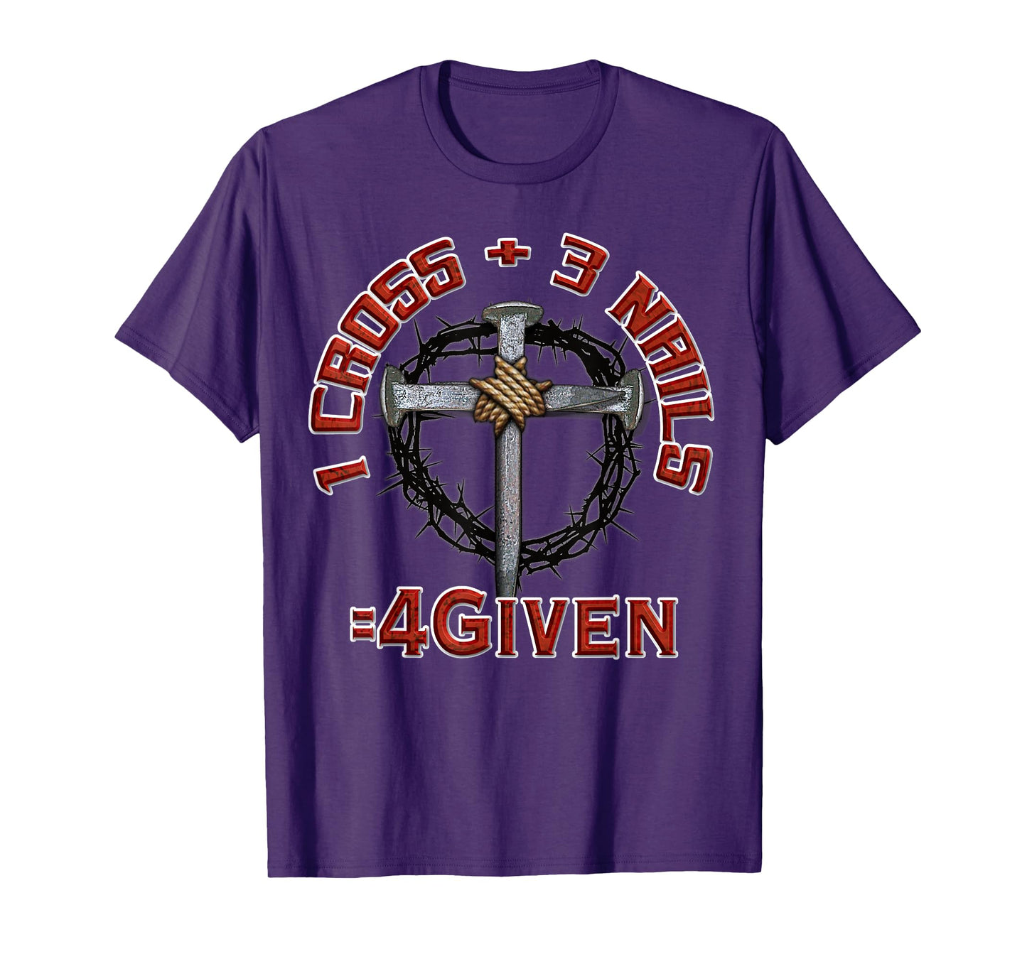 3 Nails + 1 Cross = 4Given - Forgiven T-Shirt