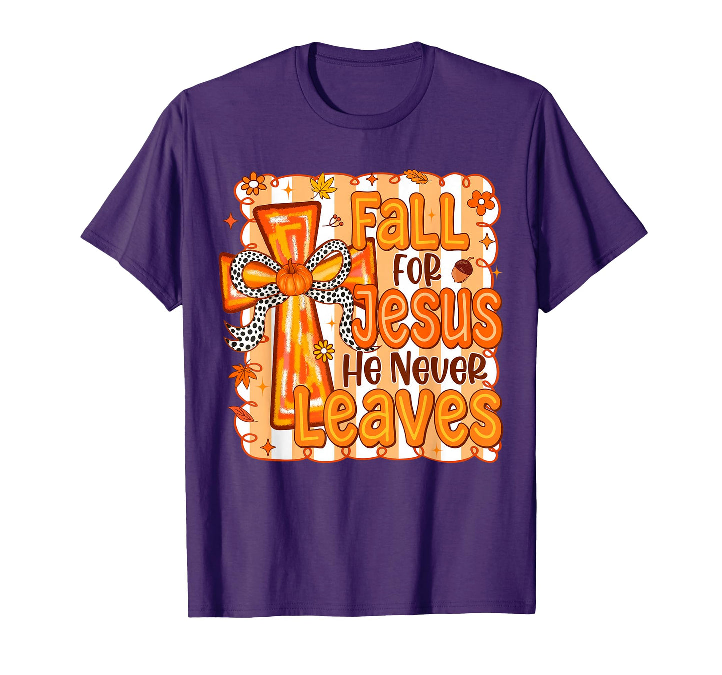 Fall for Jesus He Never Leaves Christian Cross Religious T-Shirt