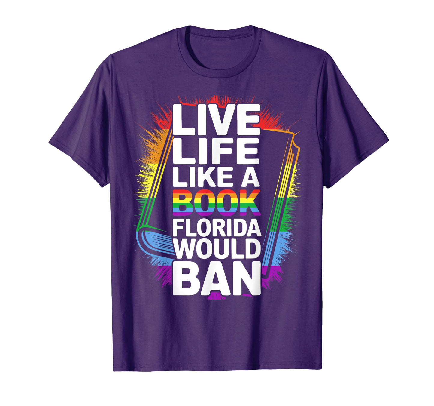 Funny LGBTQ Quote Live Life Like A Banned Rainbow Book T-Shirt