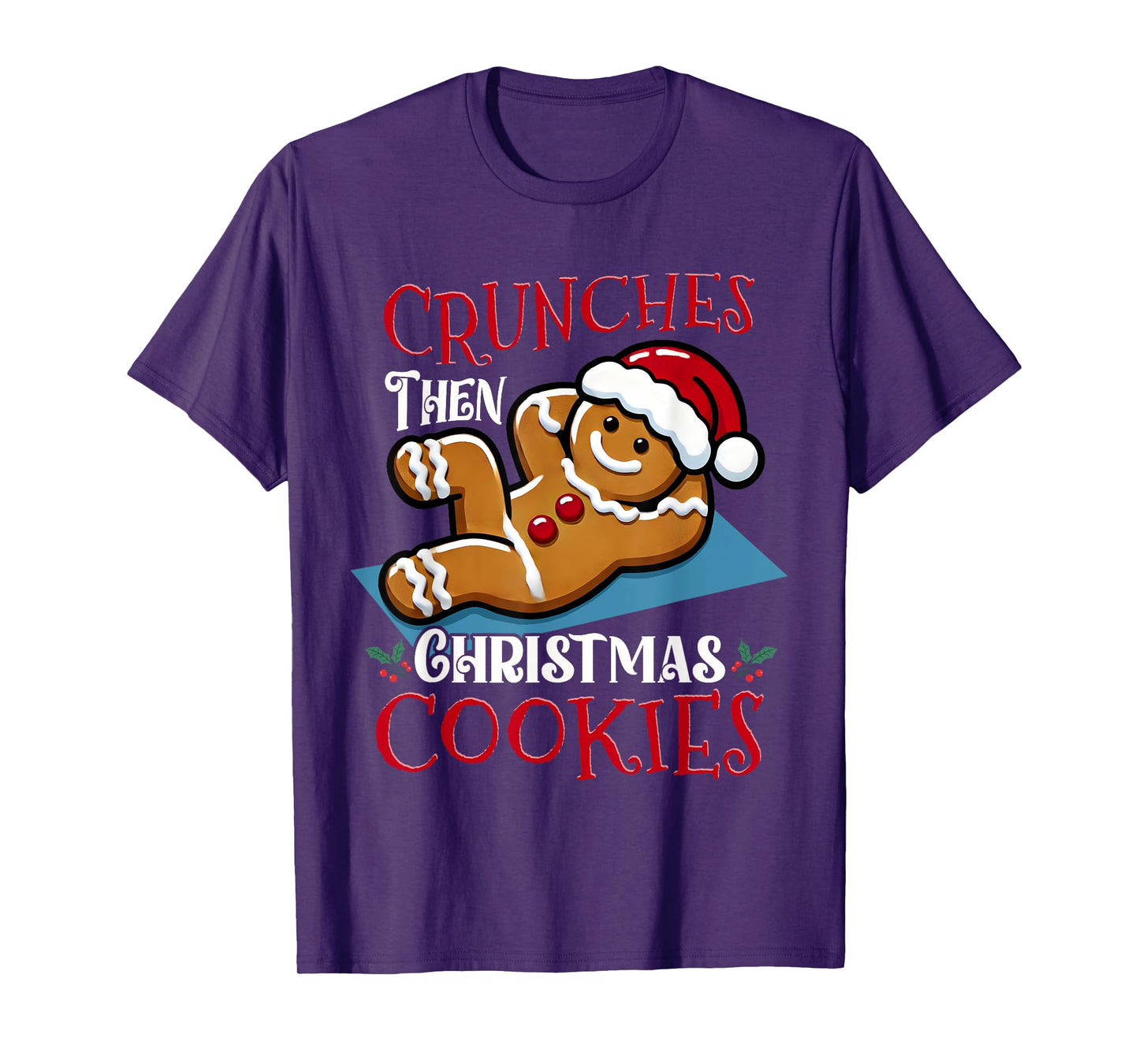 Christmas Gingerbread Man Cookie Funny Quote Workout Fitness T-Shirt