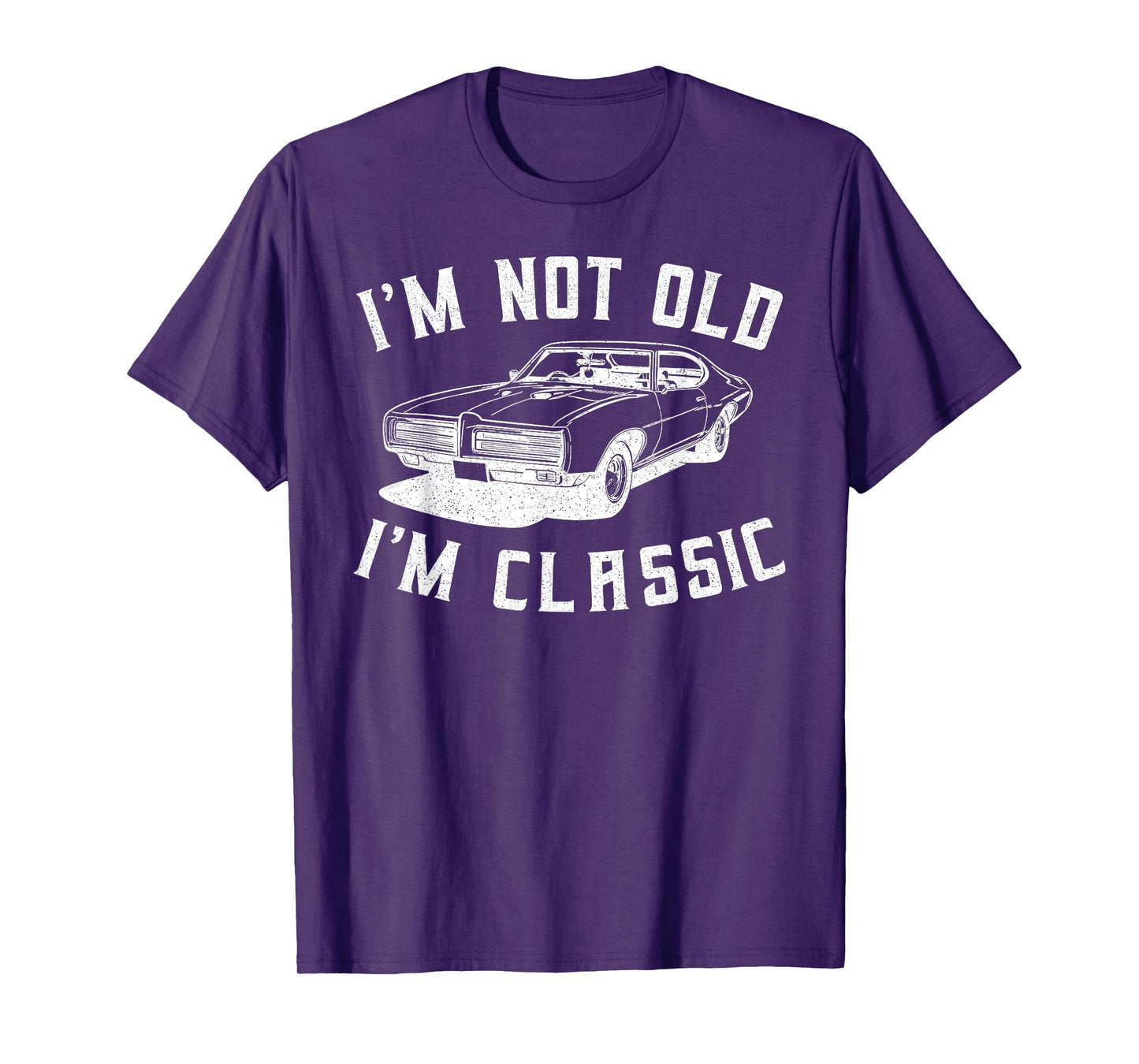 I'm Not Old I'm Classic I am Not Old I am Classic Funny Car T-Shirt