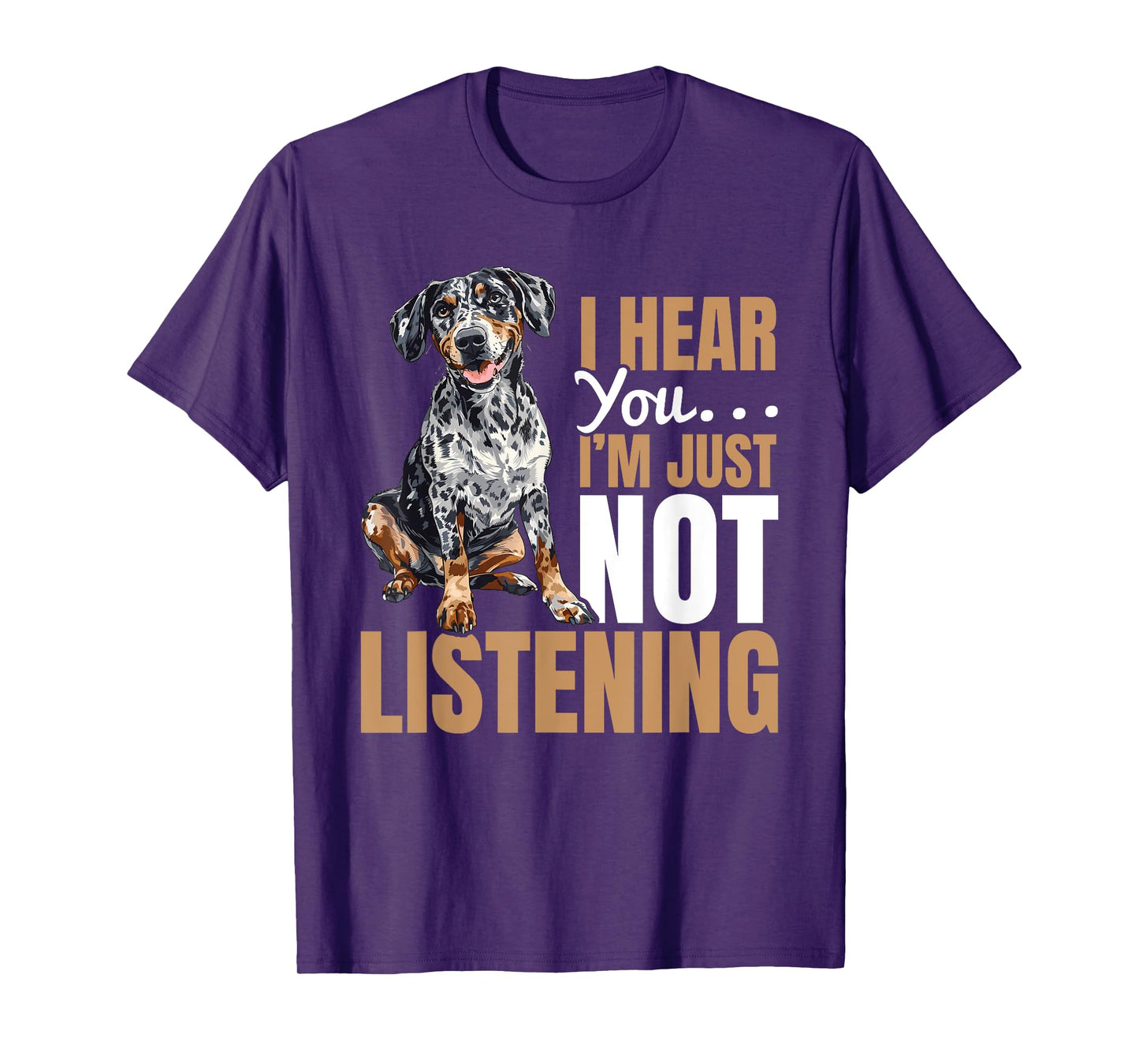 Catahoula Leopard Dog Dog Breed I hear you… I´m just not T-Shirt